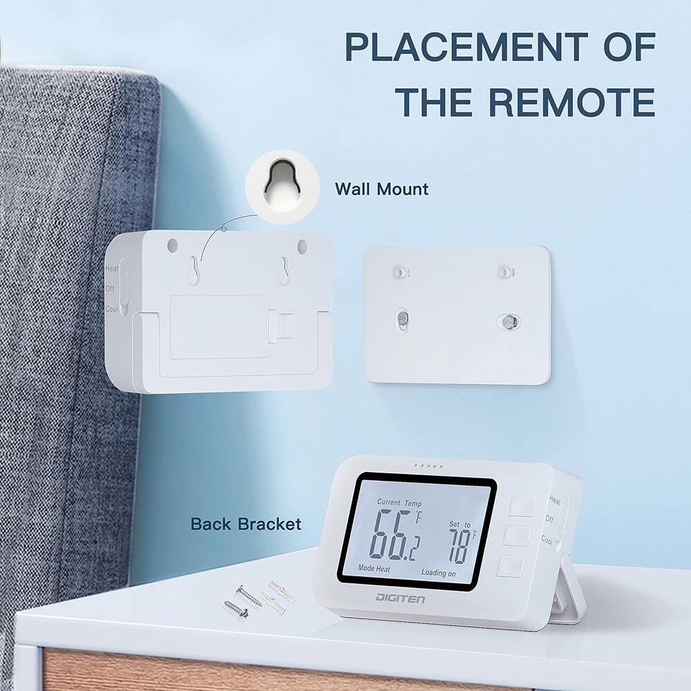 PLACEMENT OF THE REMOTE

Wall Mount

Back Bracket

Current Temp 66.2°F
Set to 78°F
Mode Heat
Loading on

DIGITEN