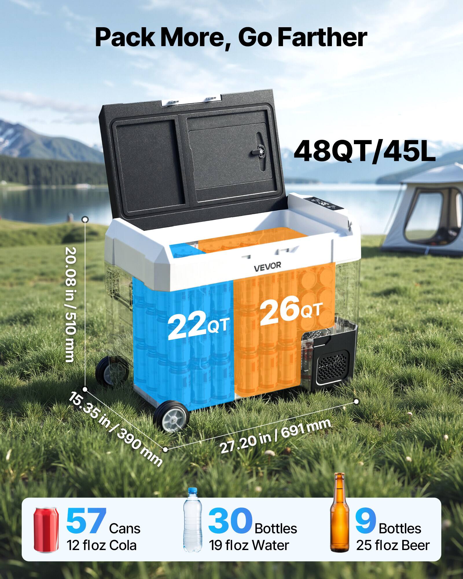 Pack More, Go Farther

48QT/45L

20.08 in / 510 mm

22QT

15.35 in / 390 mm

26QT

27.20 in / 691 mm

57 Cans 12 fl oz Cola

30 Bottles 19 fl oz Water

9 Bottles 25 fl oz Beer