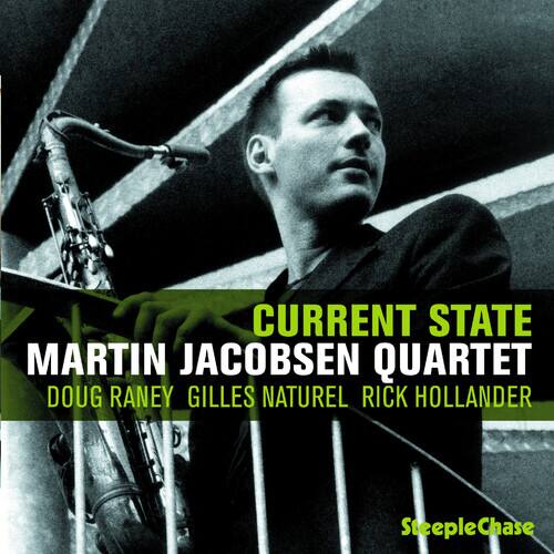 CURRENT STATE  
MARTIN JACOBSEN QUARTET  
DOUG RANEY GILLES NATUREL RICK HOLLANDER  

SteepleChase