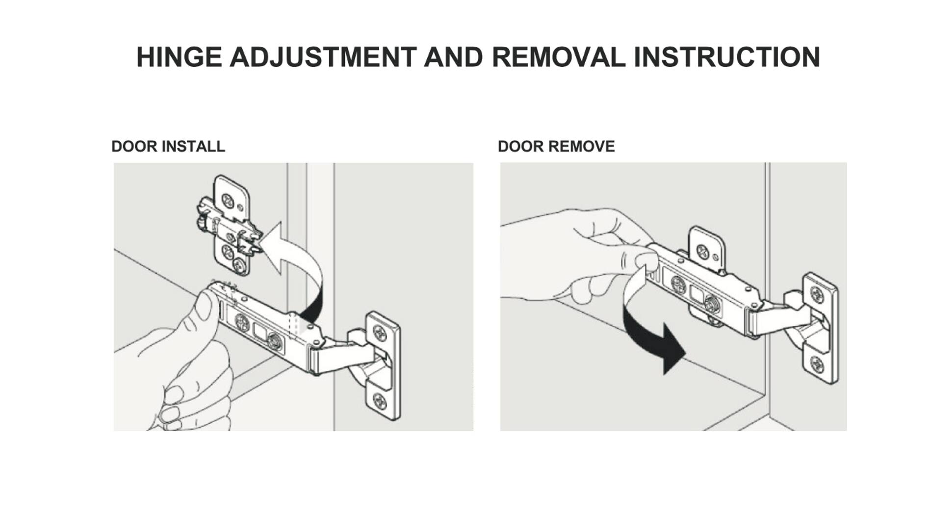 HINGE ADJUSTMENT AND REMOVAL INSTRUCTION

DOOR INSTALL

DOOR REMOVE