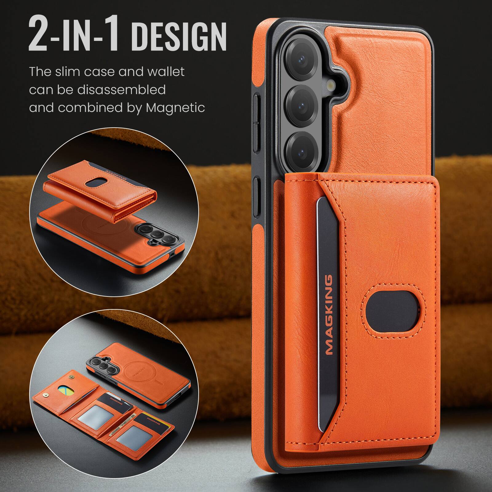 2-IN-1 DESIGN  
The slim case and wallet can be disassembled and combined by Magnetic  

MAGKING