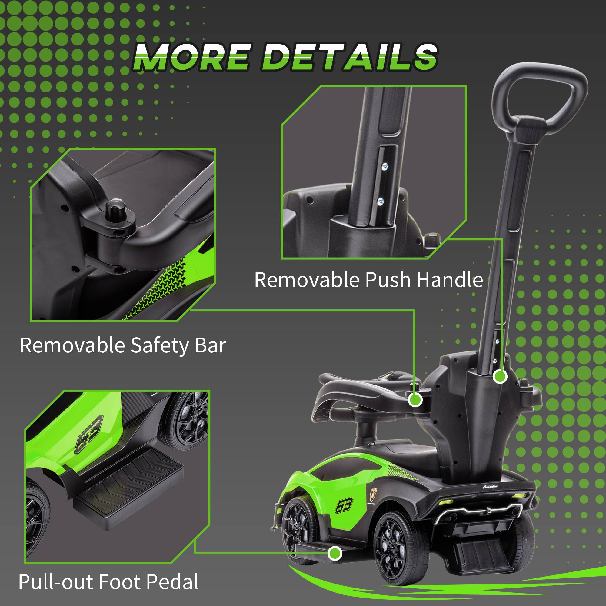 MORE DETAILS  
- Removable Push Handle  
- Removable Safety Bar  
- Pull-out Foot Pedal