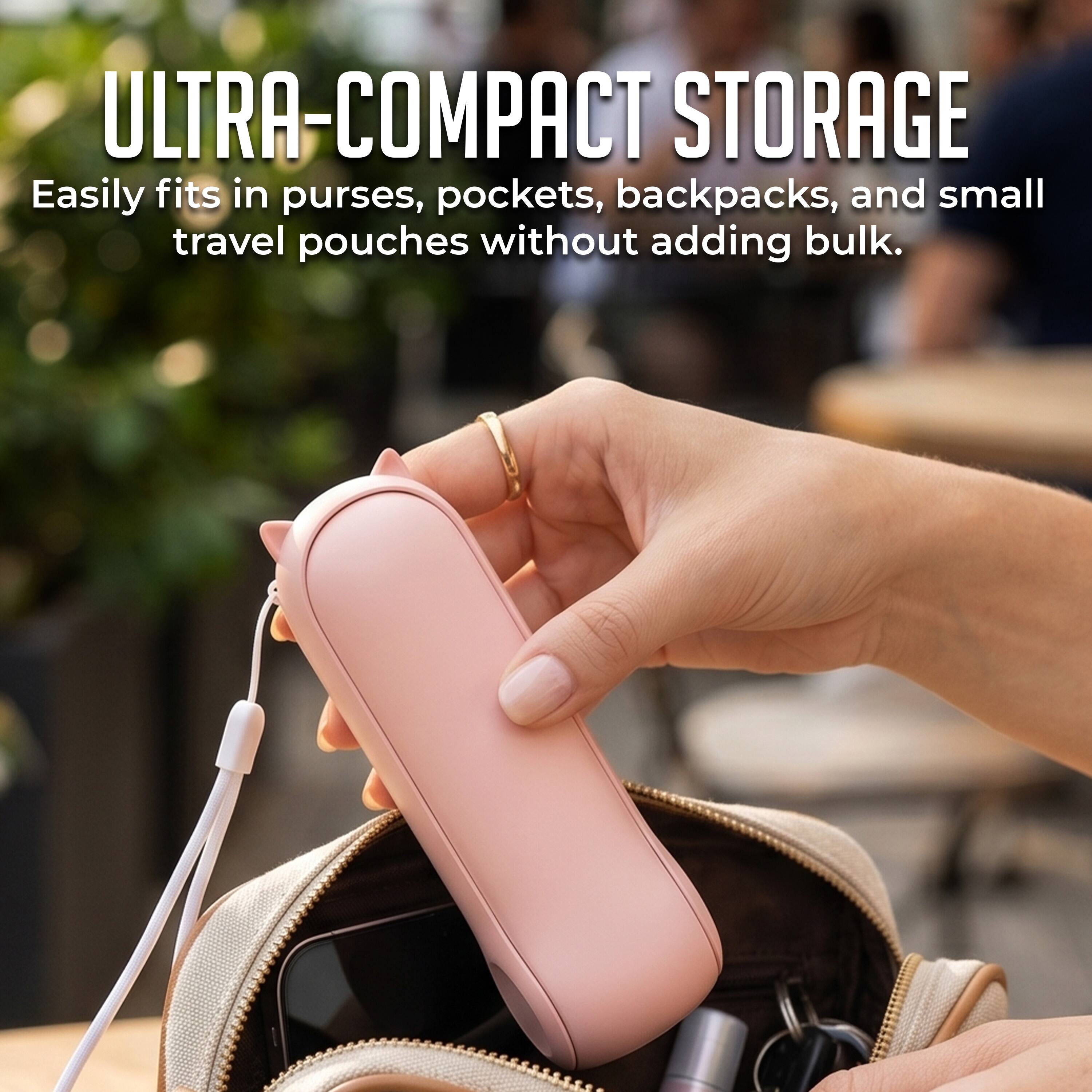 ULTRA-COMPACT STORAGE  
Easily fits in purses, pockets, backpacks, and small travel pouches without adding bulk.