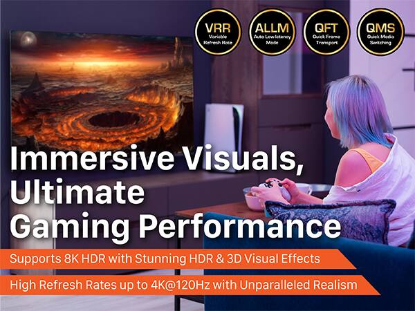 VRR Variable Refresh Rate, ALLM Auto Low-latency Mode, QFT Quick Framo Transport, QMS Quick Modia Switching, Immersive Visuals, Ultimate Gaming Performance, Supports 8K HDR with Stunning HDR & 3D Visual Effects, High Refresh Rates up to 4K@120Hz with Unparalleled Realism