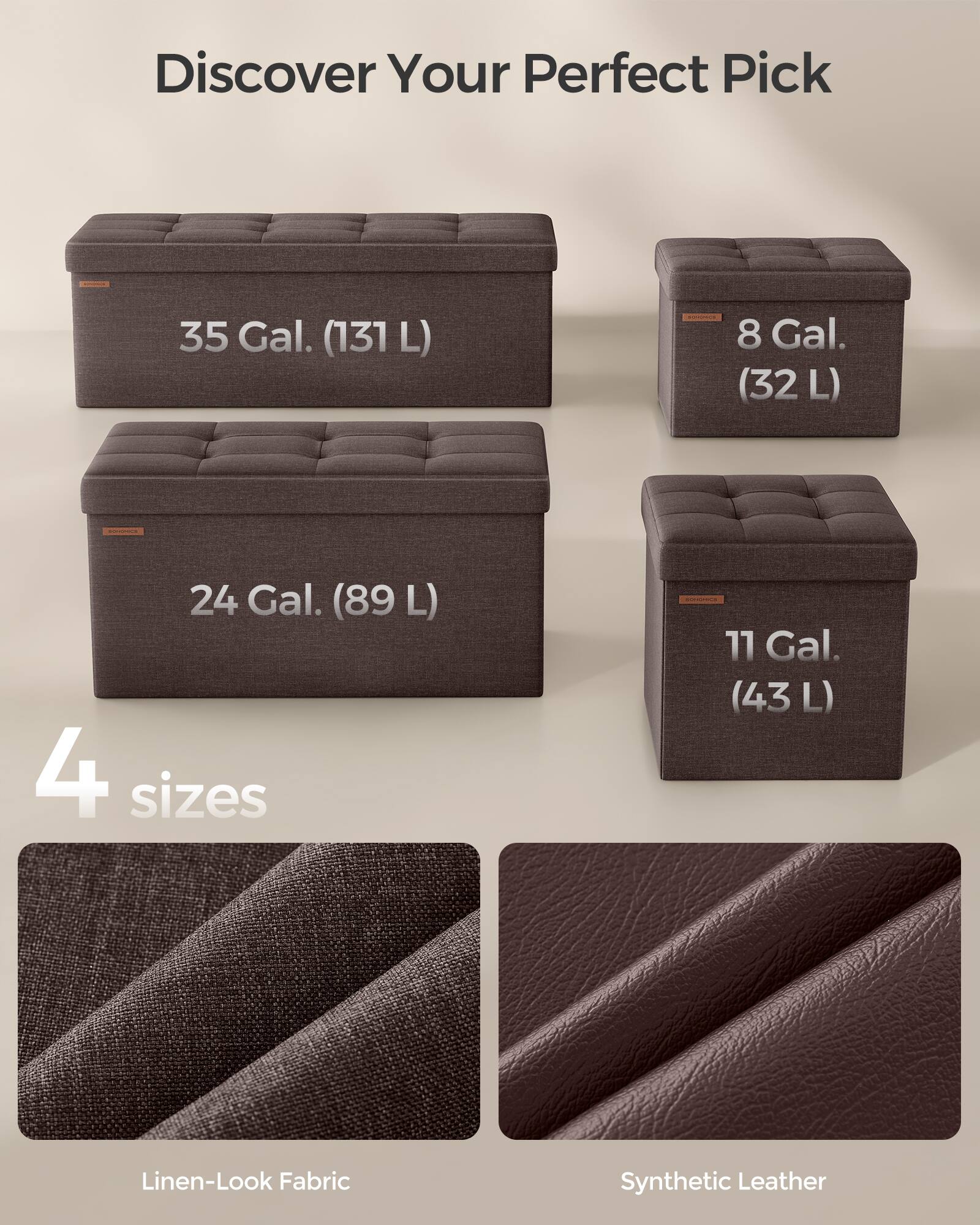 Discover Your Perfect Pick

35 Gal. (131 L)

8 Gal. (32 L)

24 Gal. (89 L)

11 Gal. (43 L)

4 sizes

Linen-Look Fabric

Synthetic Leather