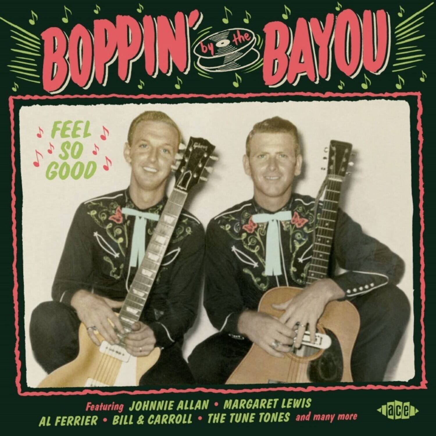 Boppin' by the Bayou

Feel So Good

Featuring Johnnie Allan • Margaret Lewis • Al Ferrier • Bill & Carroll • The Tune Tones and many more