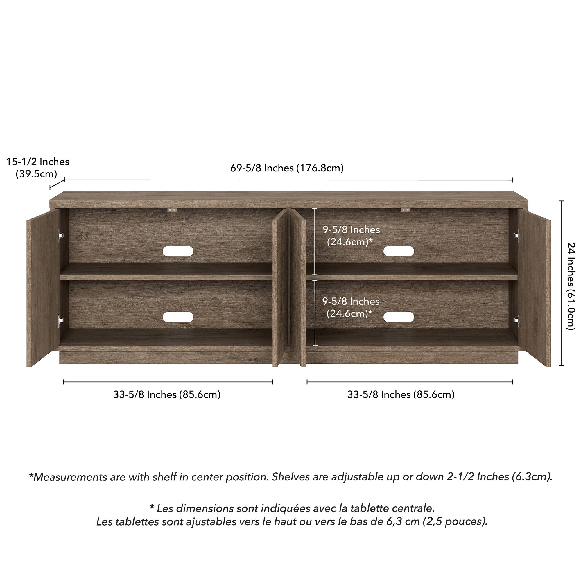 15-1/2 Inches (39.5cm)  
69-5/8 Inches (176.8cm)  
9-5/8 Inches (24.6cm)*  
9-5/8 Inches (24.6cm)*  
24 Inches (61.0cm)  
33-5/8 Inches (85.6cm)  
33-5/8 Inches (85.6cm)  

*Measurements are with shelf in center position. Shelves are adjustable up or down 2-1/2 Inches (6.3cm).  

*Les dimensions sont indiquées avec la tablette centrale. Les tablettes sont ajustables vers le haut ou vers le bas de 6,3 cm (2,5 pouces).