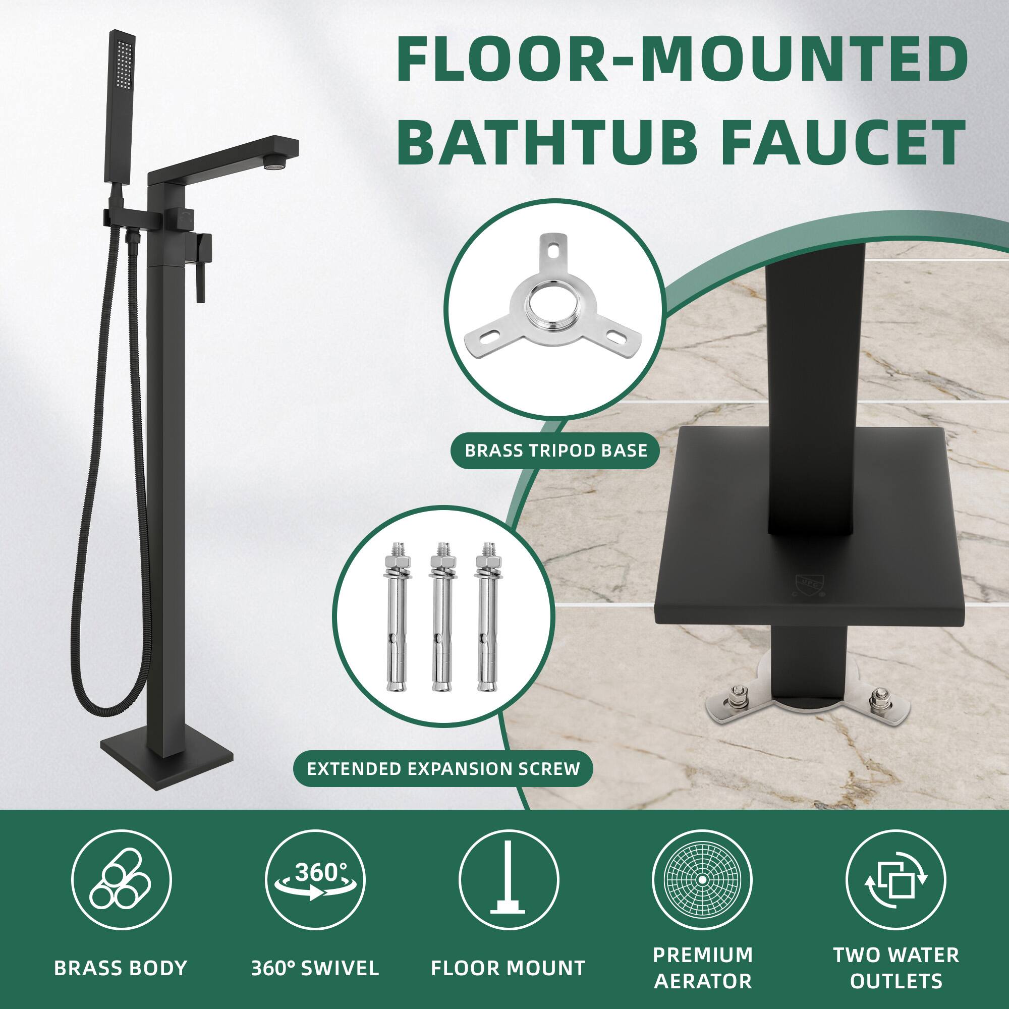 FLOOR-MOUNTED BATHTUB FAUCET  
BRASS TRIPOD BASE  
EXTENDED EXPANSION SCREW  
BRASS BODY  
360° SWIVEL  
FLOOR MOUNT  
PREMIUM AERATOR  
TWO WATER OUTLETS