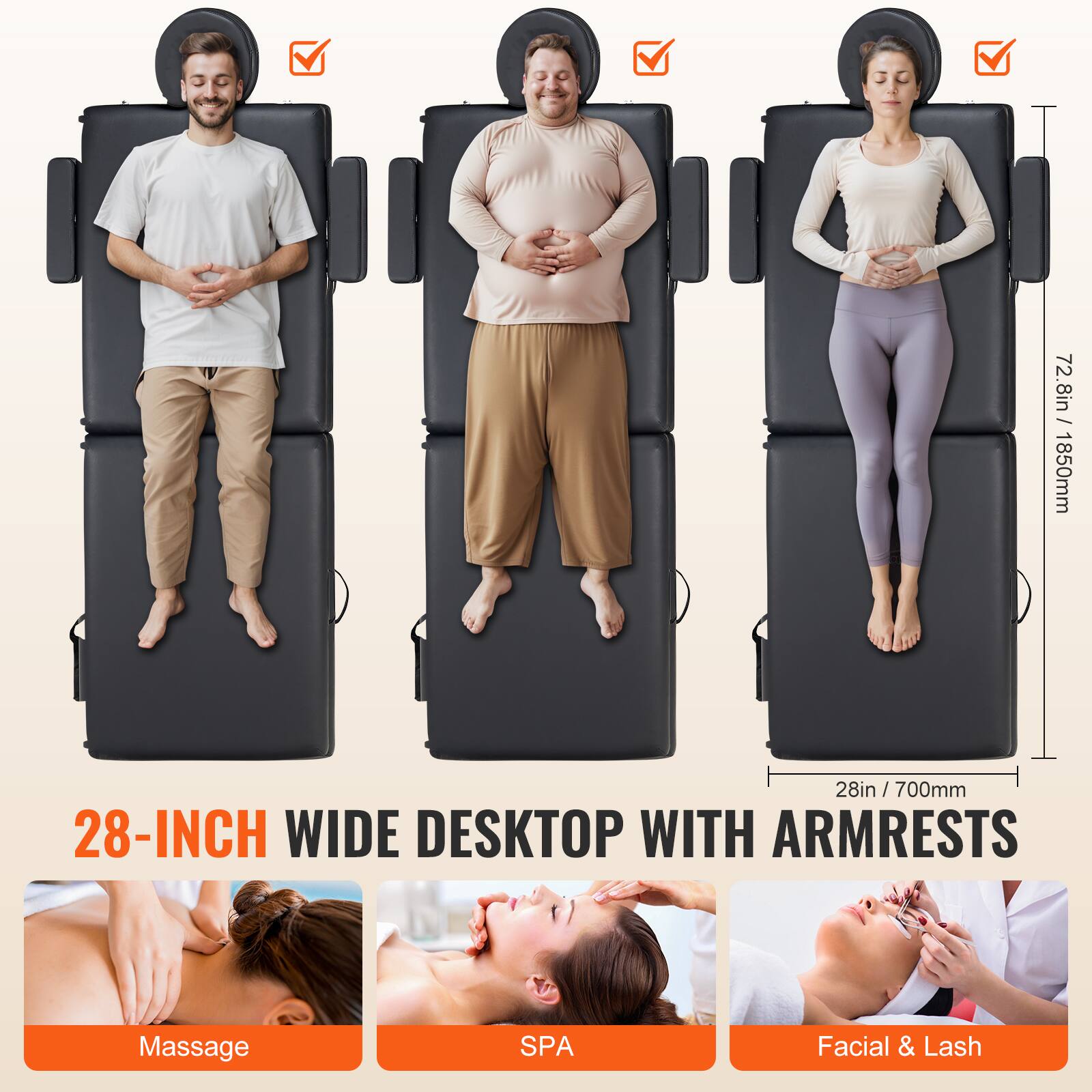 72.8in / 1850mm  
28in / 700mm  
28-INCH WIDE DESKTOP WITH ARMRESTS  

28-INCH WIDE DESKTOP WITH ARMRESTS  

Massage  
SPA  
Facial & Lash