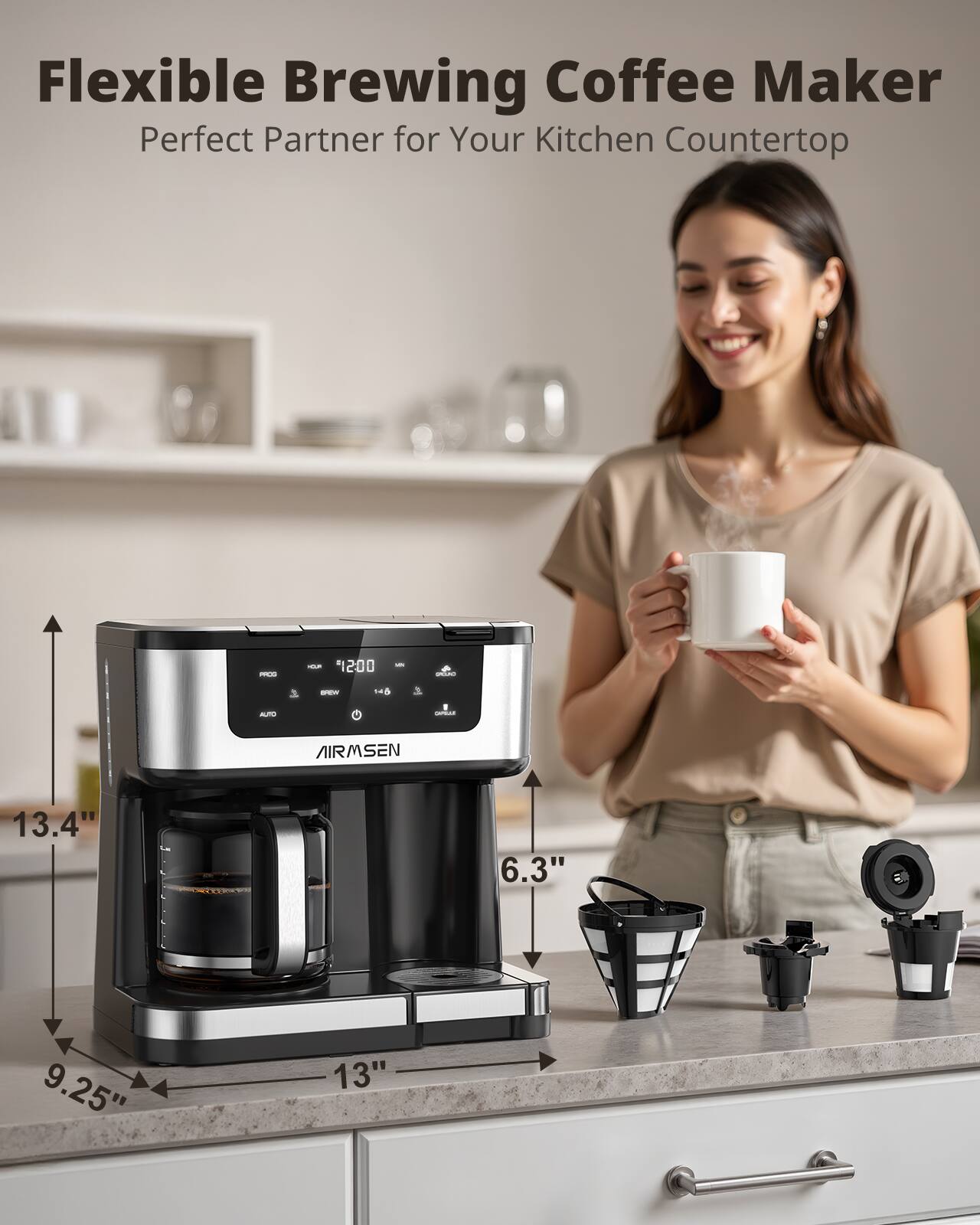Flexible Brewing Coffee Maker  
Perfect Partner for Your Kitchen Countertop  

- 1200  
- AIRMSEN  
- 13.4"  
- 6.3"  
- 9.25"  
- 13"