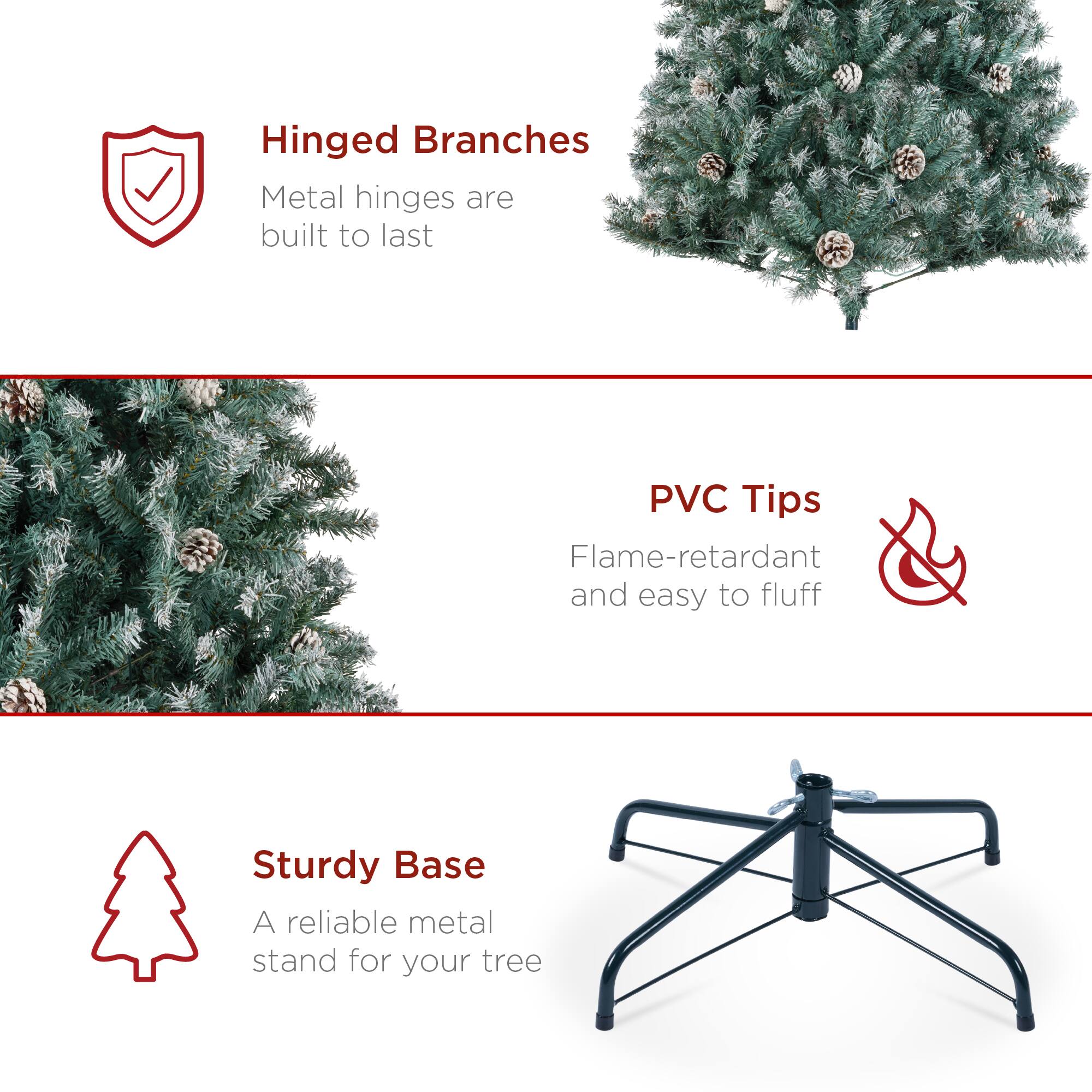 Hinged Branches  
Metal hinges are built to last  

PVC Tips  
Flame-retardant and easy to fluff  

Sturdy Base  
A reliable metal stand for your tree