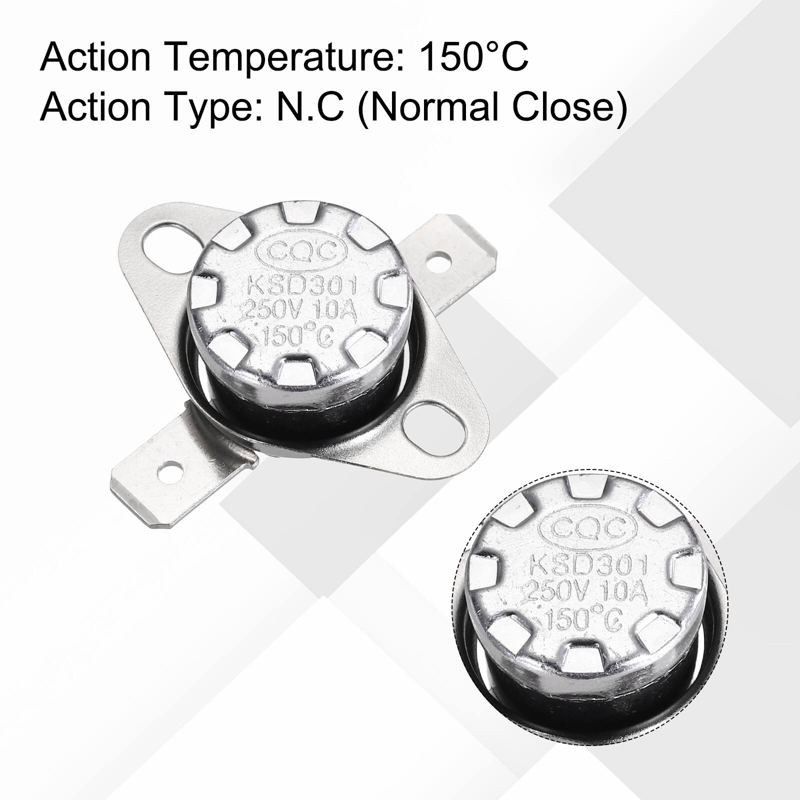 Action Temperature: 150°C  
Action Type: N.C (Normal Close)  
CQC KSD301 250V 10A 150°C  
CQC KSD301 250V 10A 150°C