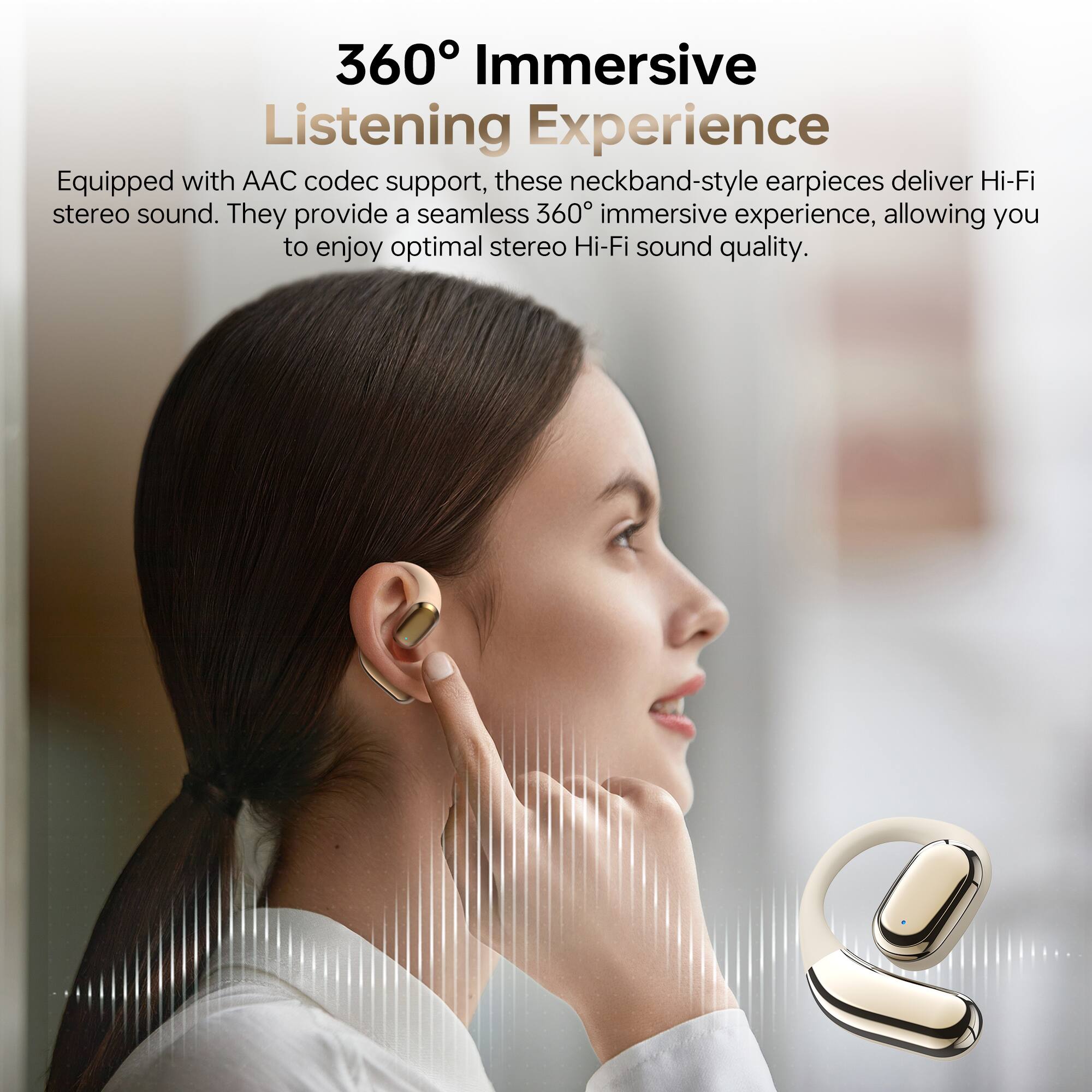 360° Immersive Listening Experience

Equipped with AAC codec support, these neckband-style earpieces deliver Hi-Fi stereo sound. They provide a seamless 360° immersive experience, allowing you to enjoy optimal stereo Hi-Fi sound quality.
