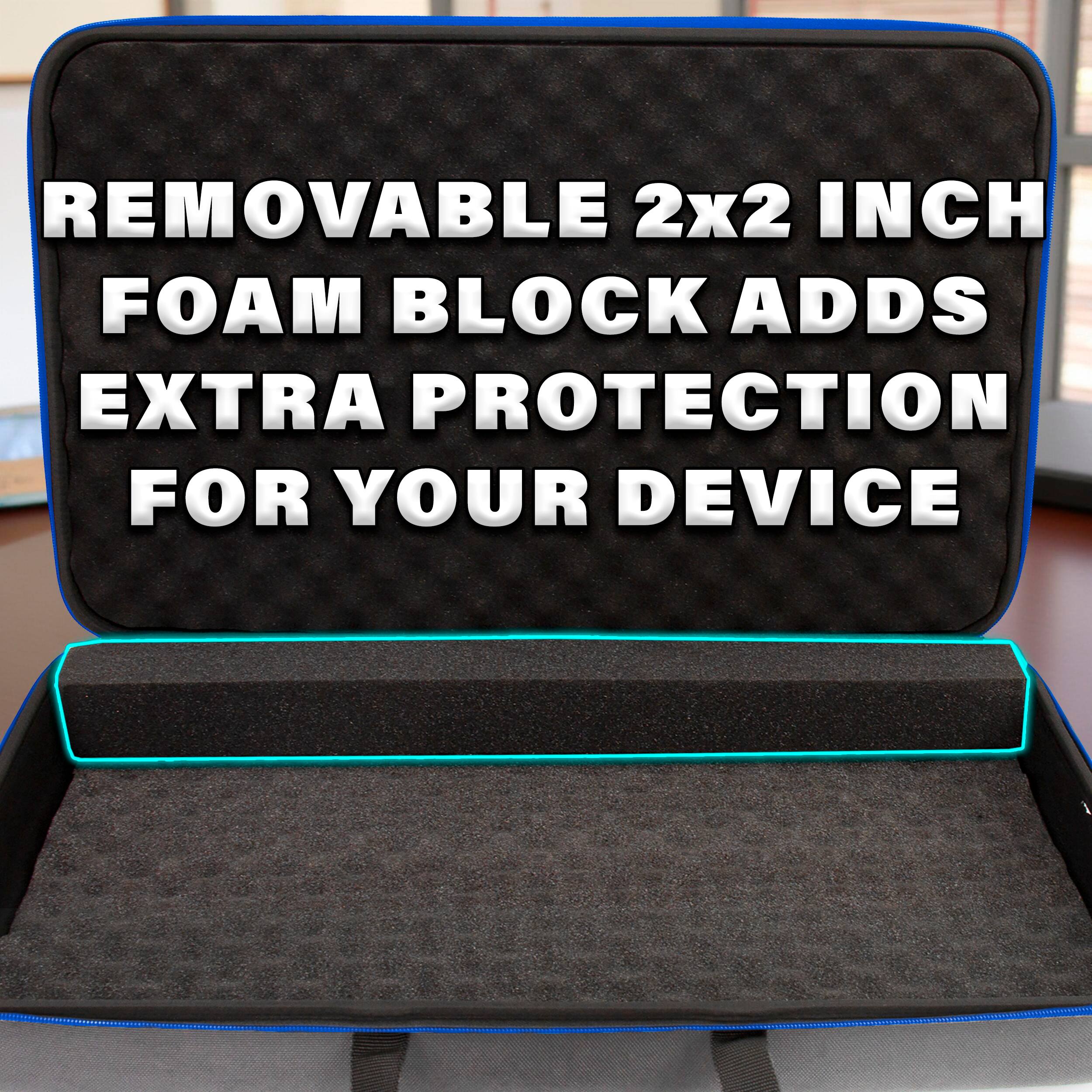 REMOVABLE 2x2 INCH FOAM BLOCK ADDS EXTRA PROTECTION FOR YOUR DEVICE