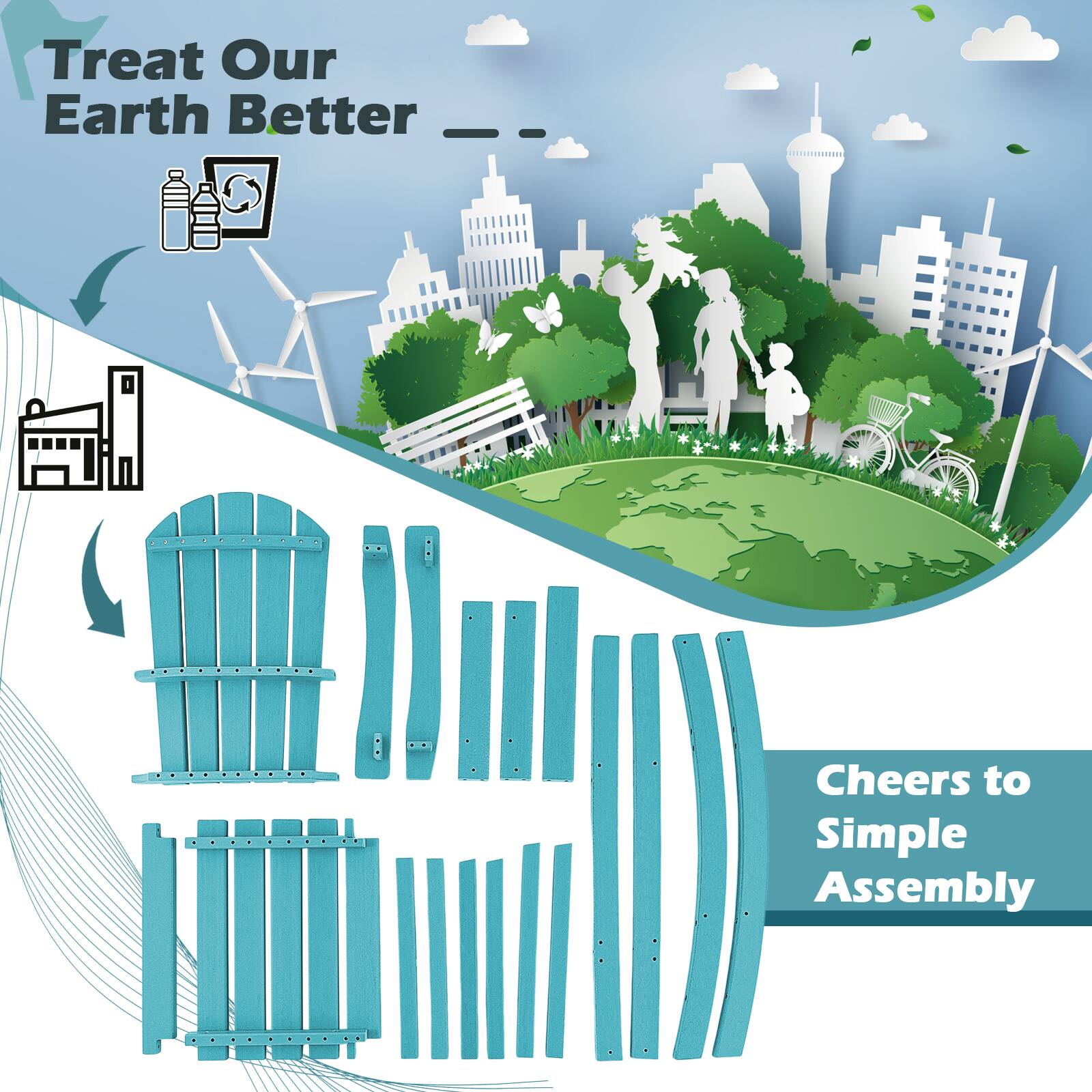 Treat Our Earth Better

Cheers to Simple Assembly