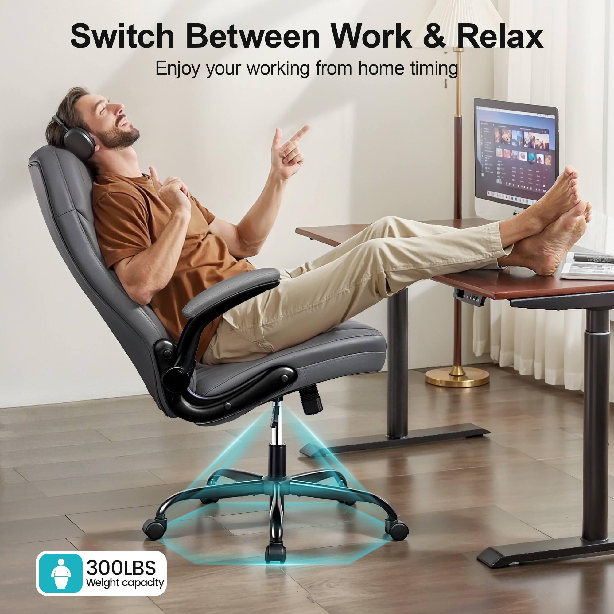 Switch Between Work & Relax  
Enjoy your working from home timing  

300LBS  
Weight capacity