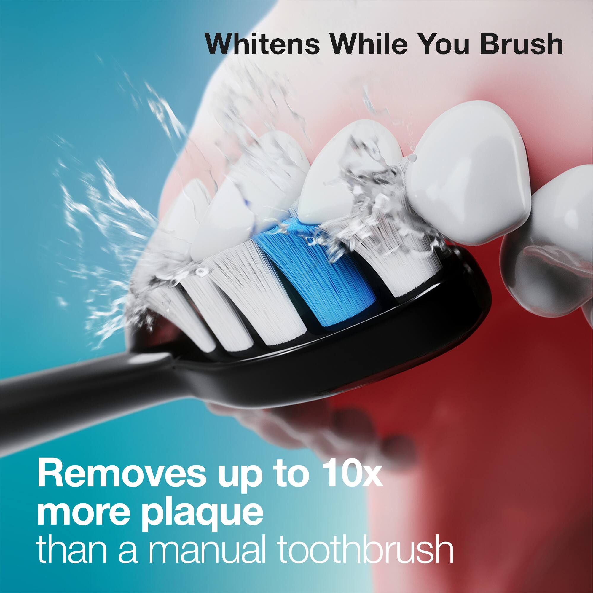 Whitens While You Brush

Removes up to 10x more plaque than a manual toothbrush