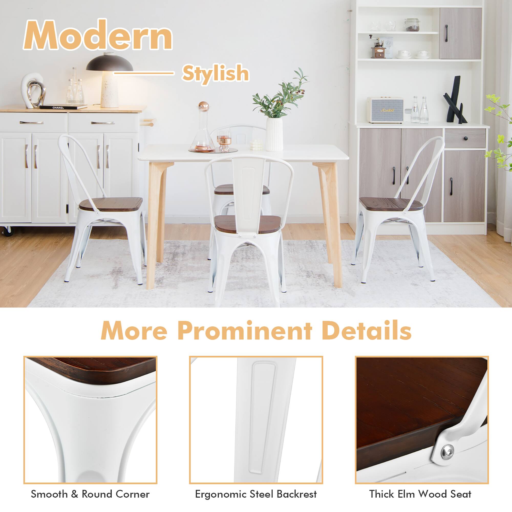Modern Stylish  
More Prominent Details  
Smooth & Round Corner  
Ergonomic Steel Backrest  
Thick Elm Wood Seat