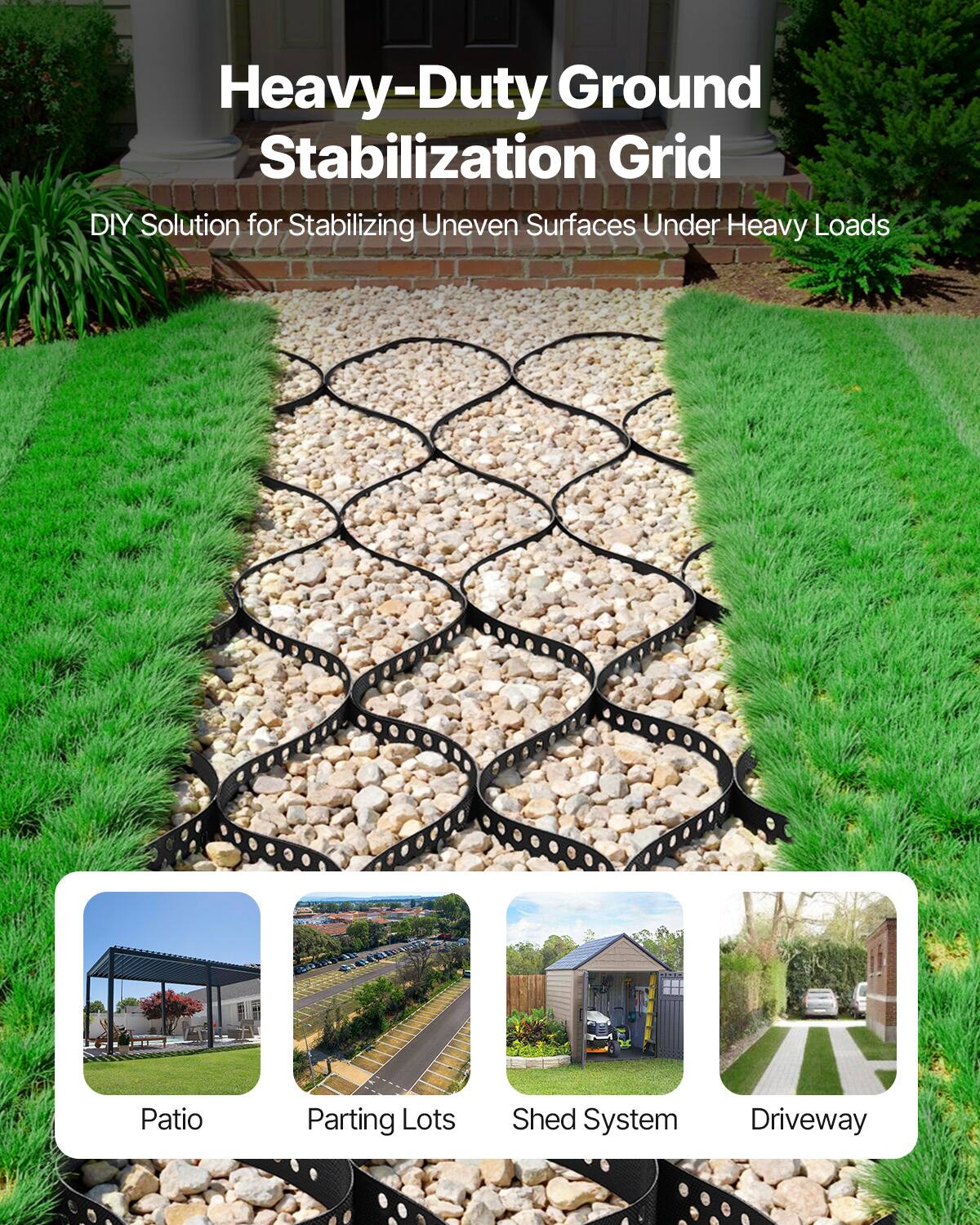 Heavy-Duty Ground Stabilization Grid
DIY Solution for Stabilizing Uneven Surfaces Under Heavy Loads
Patio
Parting Lots
Shed System
Driveway
