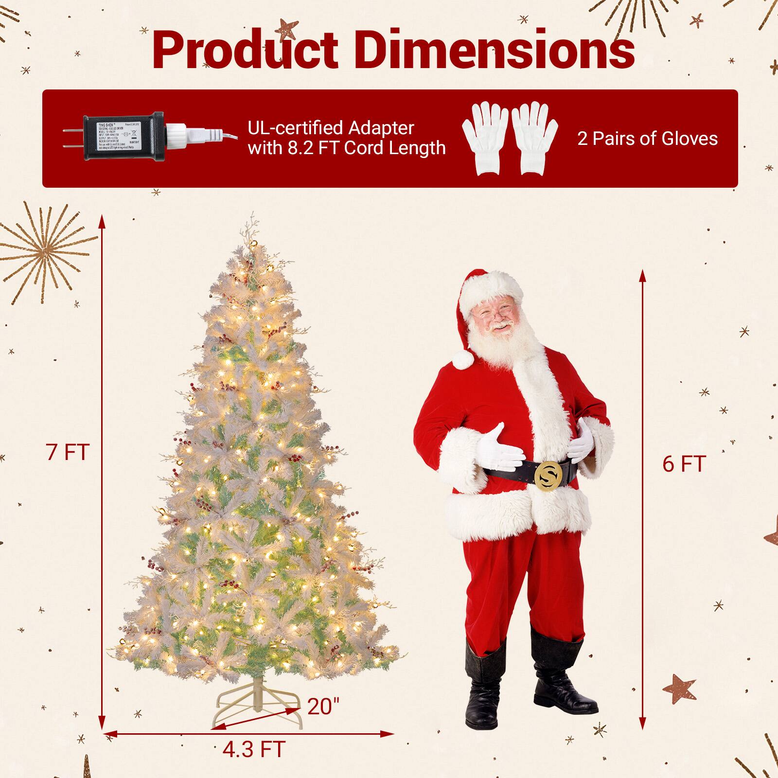 Product Dimensions

- UL-certified Adapter with 8.2 FT Cord Length
- 2 Pairs of Gloves

- 7 FT
- 6 FT
- 4.3 FT
- 20"