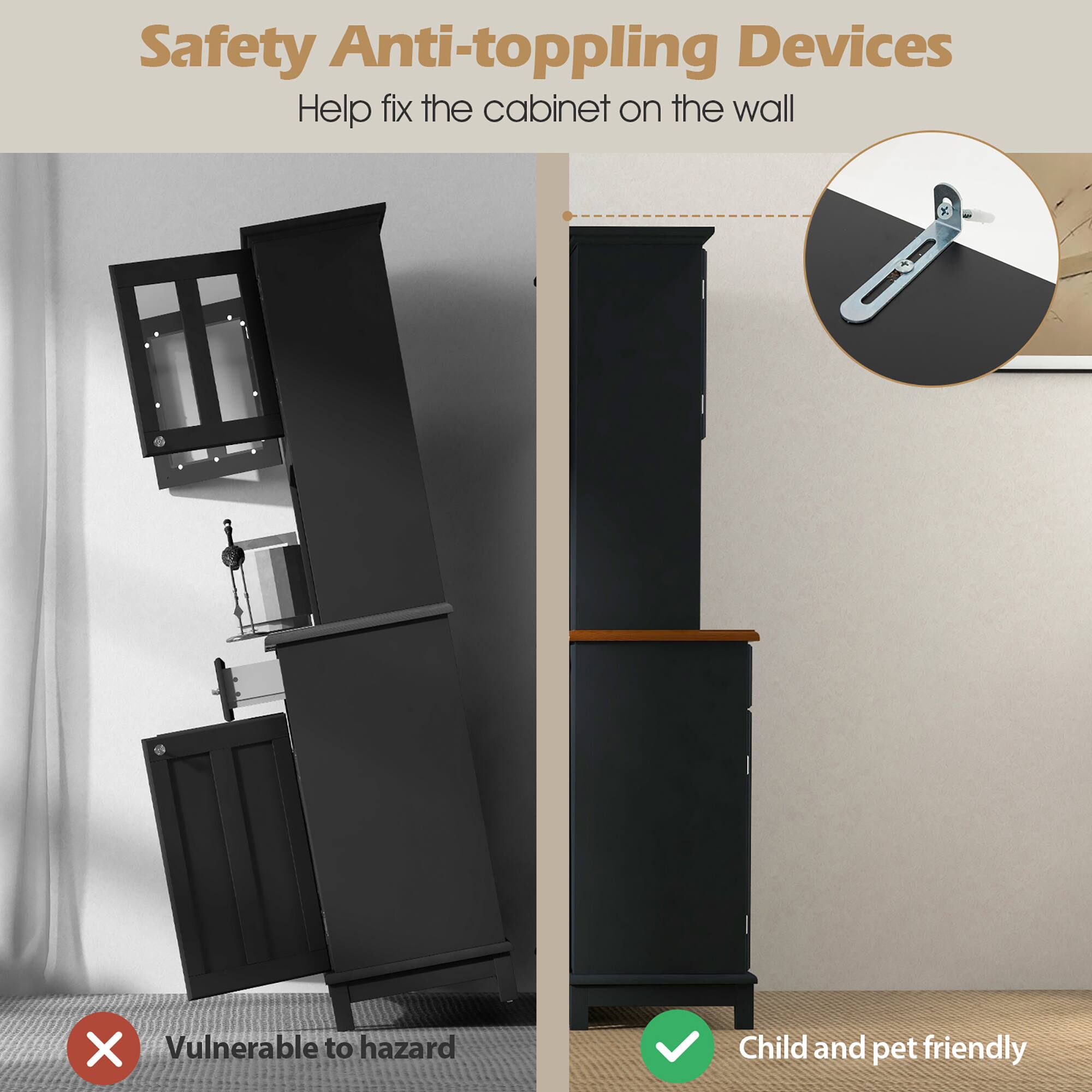 Safety Anti-toppling Devices  
Help fix the cabinet on the wall  

Vulnerable to hazard  

Child and pet friendly