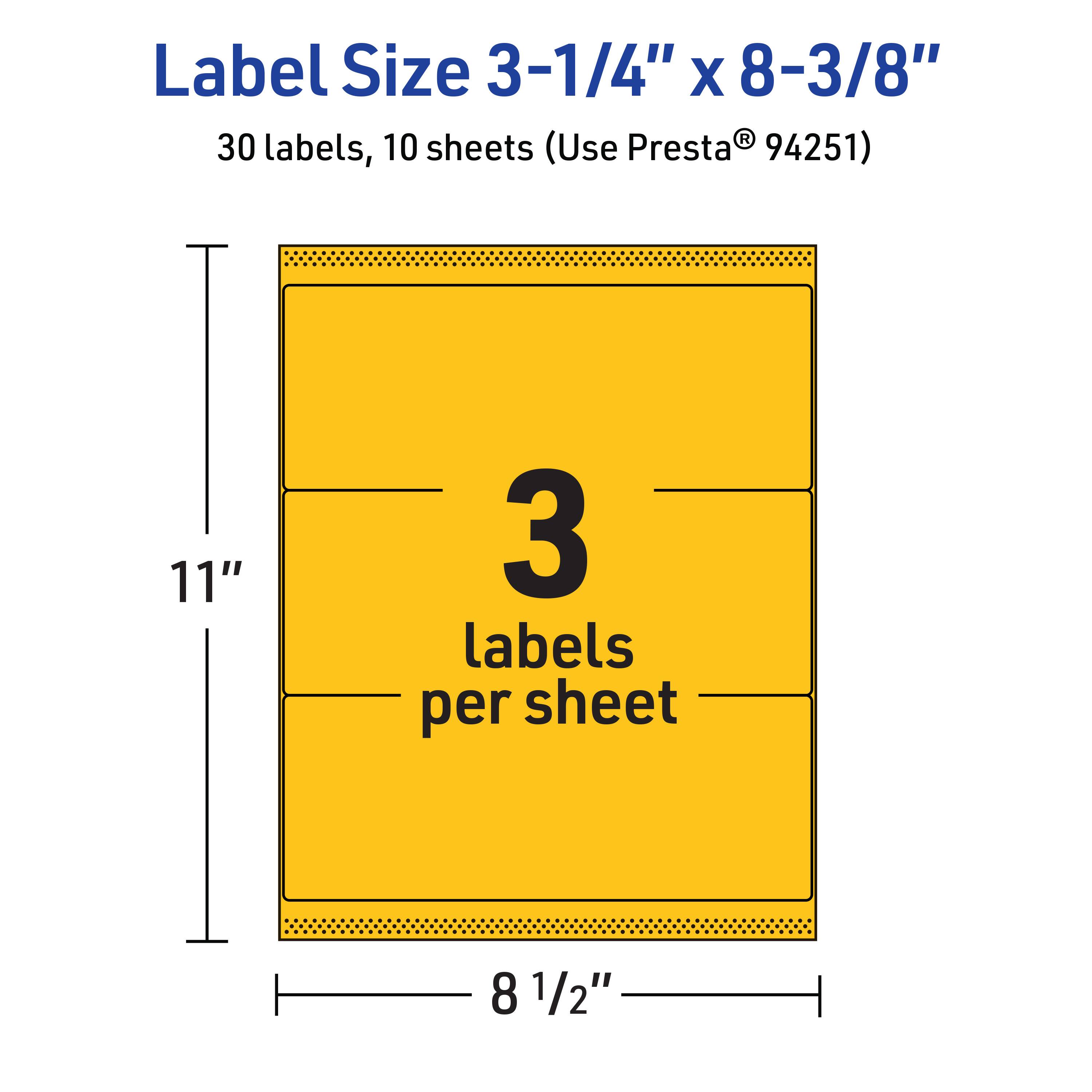 Label Size 3-1/4" x 8-3/8"  
30 labels, 10 sheets (Use Presta® 94251)  
11" x 8 1/2"  
3 labels per sheet
