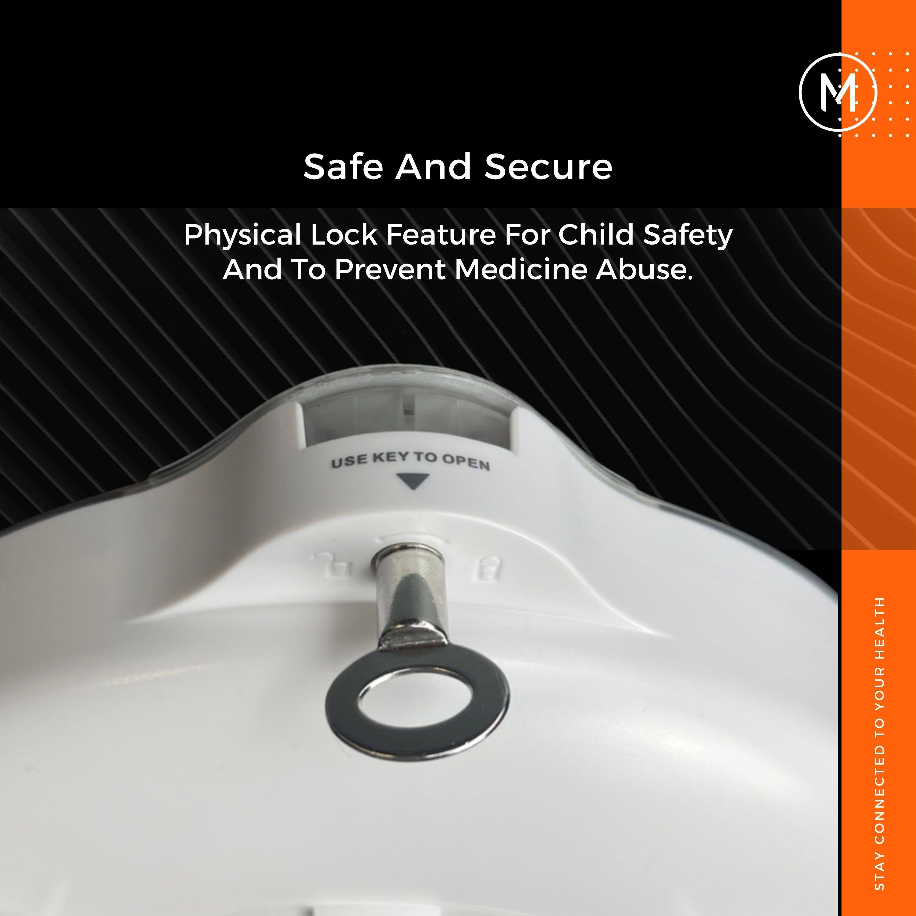 Safe And Secure  
Physical Lock Feature For Child Safety And To Prevent Medicine Abuse.  
USE KEY TO OPEN  
STAY CONNECTED TO YOUR HEALTH