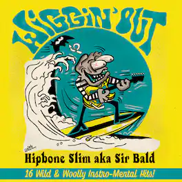 Hipbone Slim Aka Sir Bald - Wiggin' Out - VINYL LP