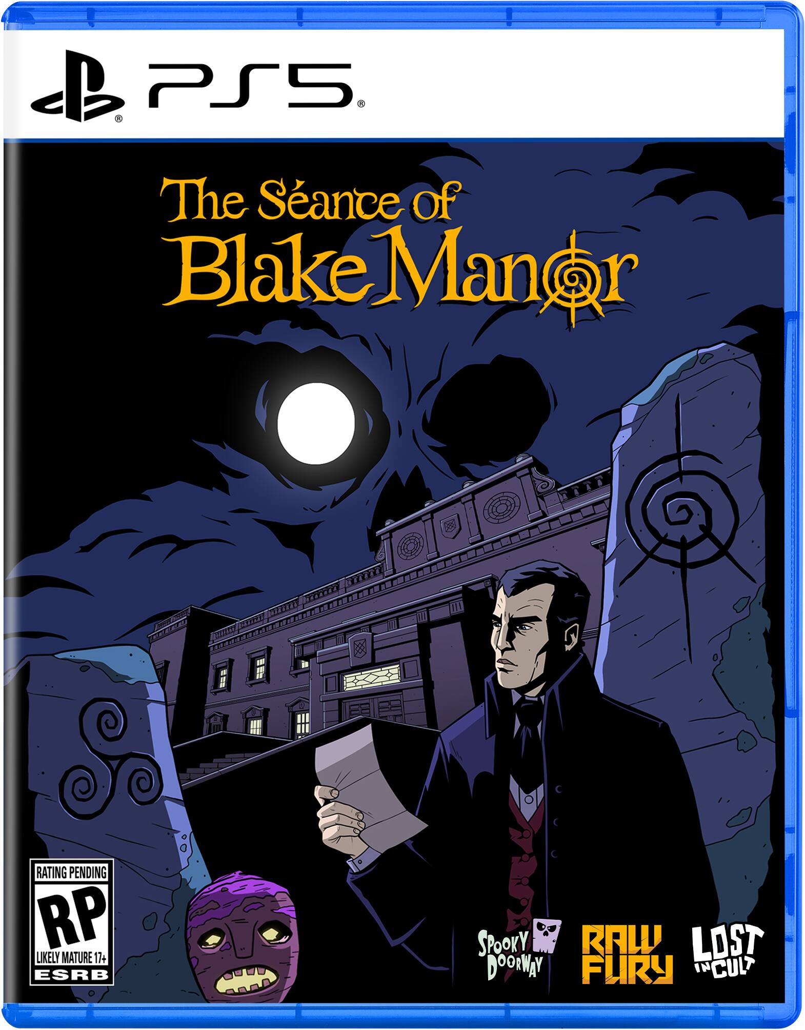 PS5  
The Séance of Blake Manor  
RATING PENDING RP LIKELY MATURE 17+ ESRB  
SPOOKY DOORWAY FURY CULT - RP (Rating Pending)