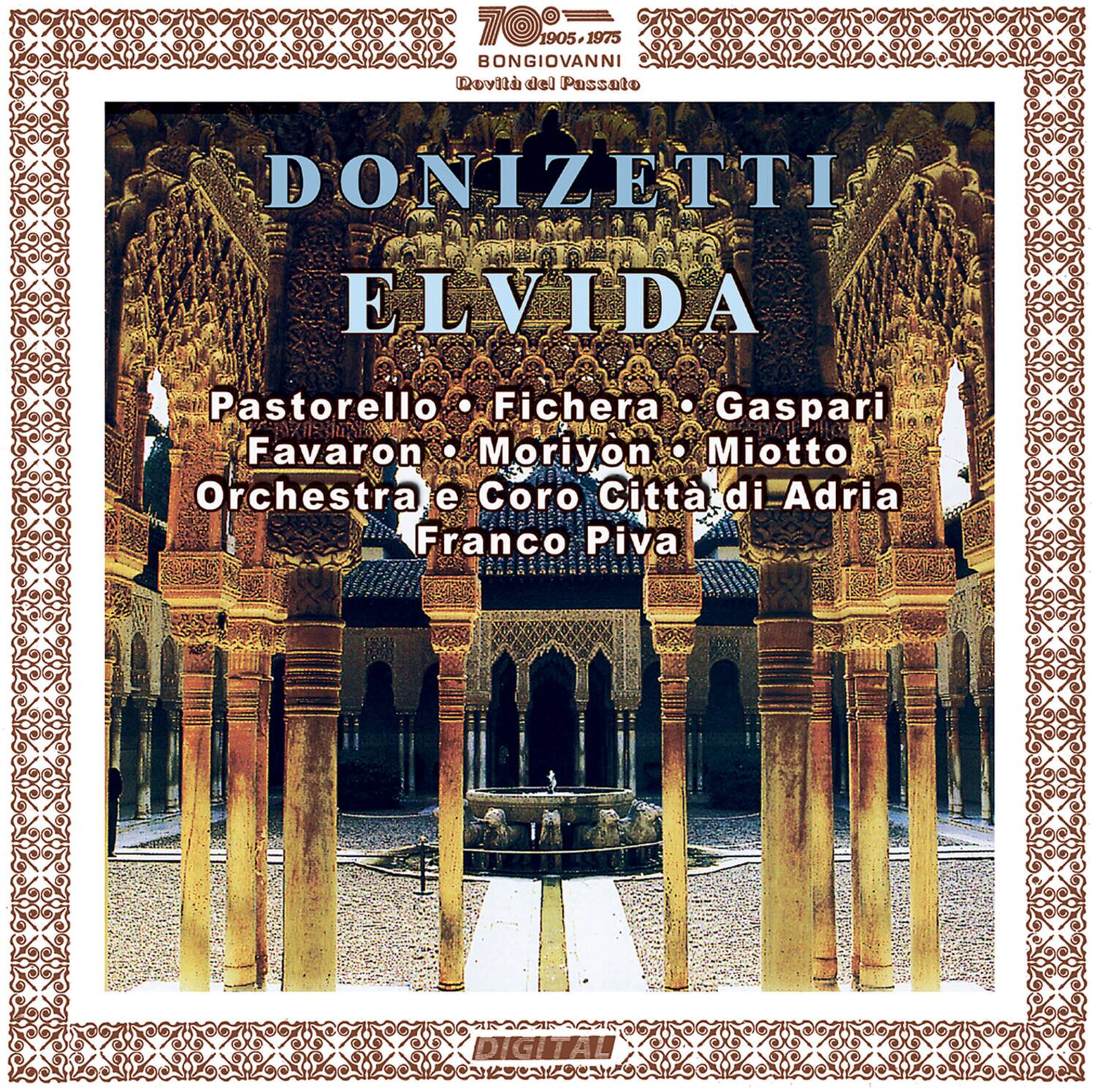 7095.1  
1905 05.1975  
BONGIOVANNI  
Royl Passato  
DONIZETTI  
ELVIDA  
Pastorello • Fichera • Gaspari • Favaron • Moriyon • Miottto  
Orchestra e Coro Città di Adria  
Franco Piva  
DIGITAL