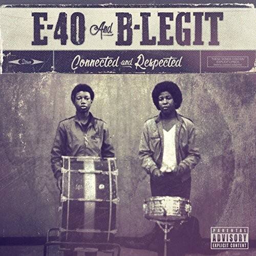 E-40 and B-Legit  
Connected and Respected  

Parental Advisory: Explicit Content