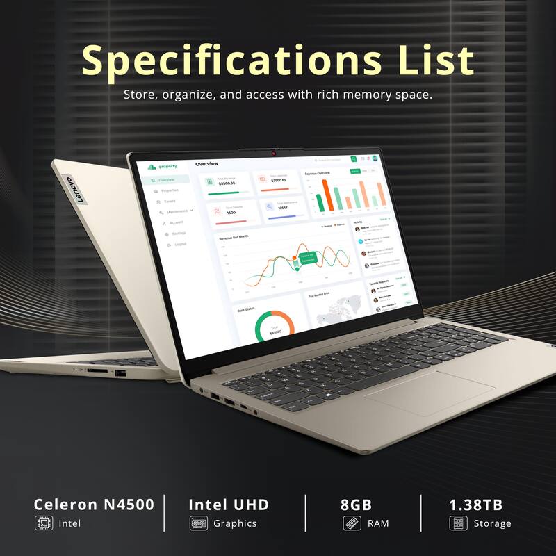 Specifications List  
Store, organize, and access with rich memory space.  

- Celeron N4500  
- Intel UHD Graphics  
- 8GB RAM  
- 1.38TB Storage