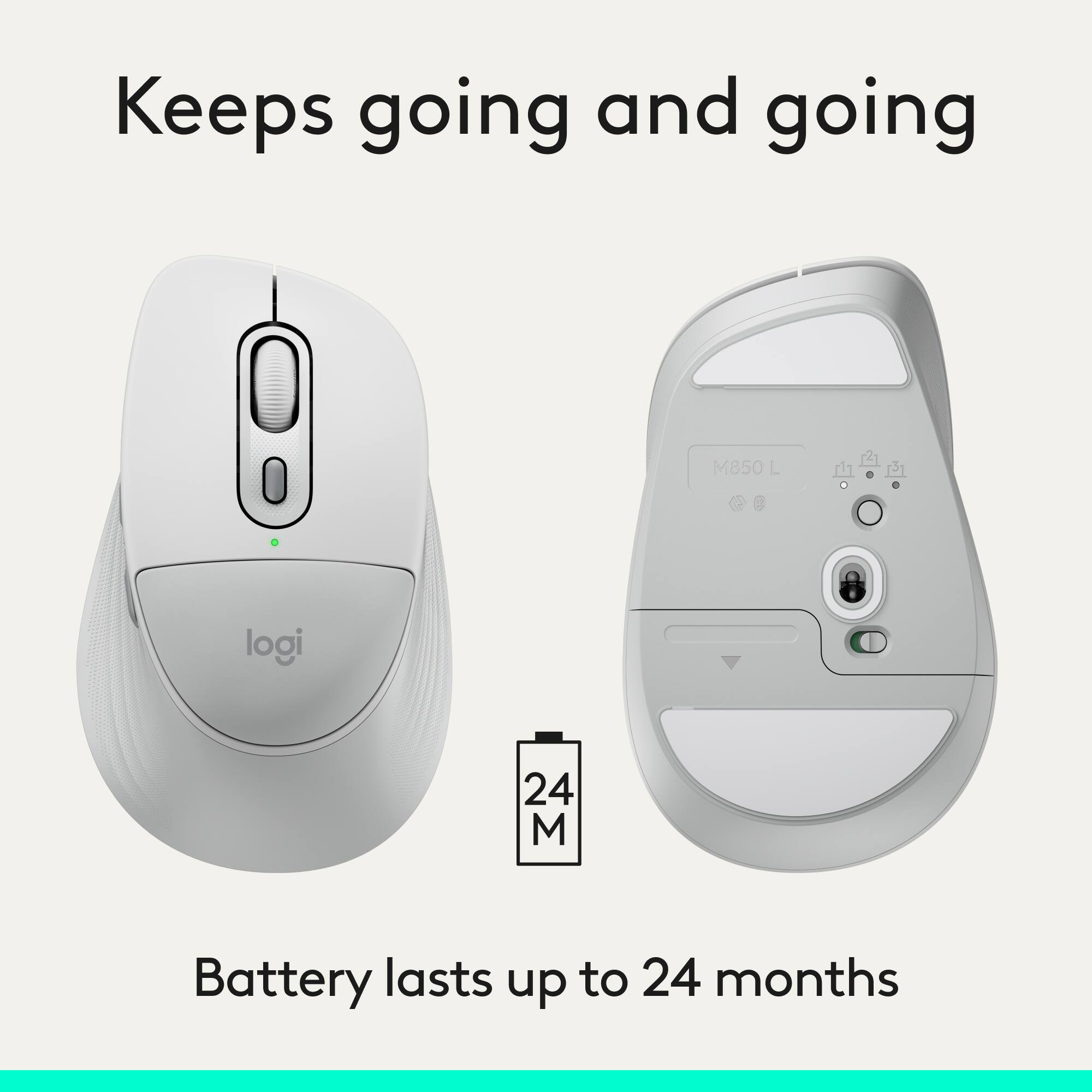 Keeps going and going  
M850 L  
logi  
Battery lasts up to 24 months
