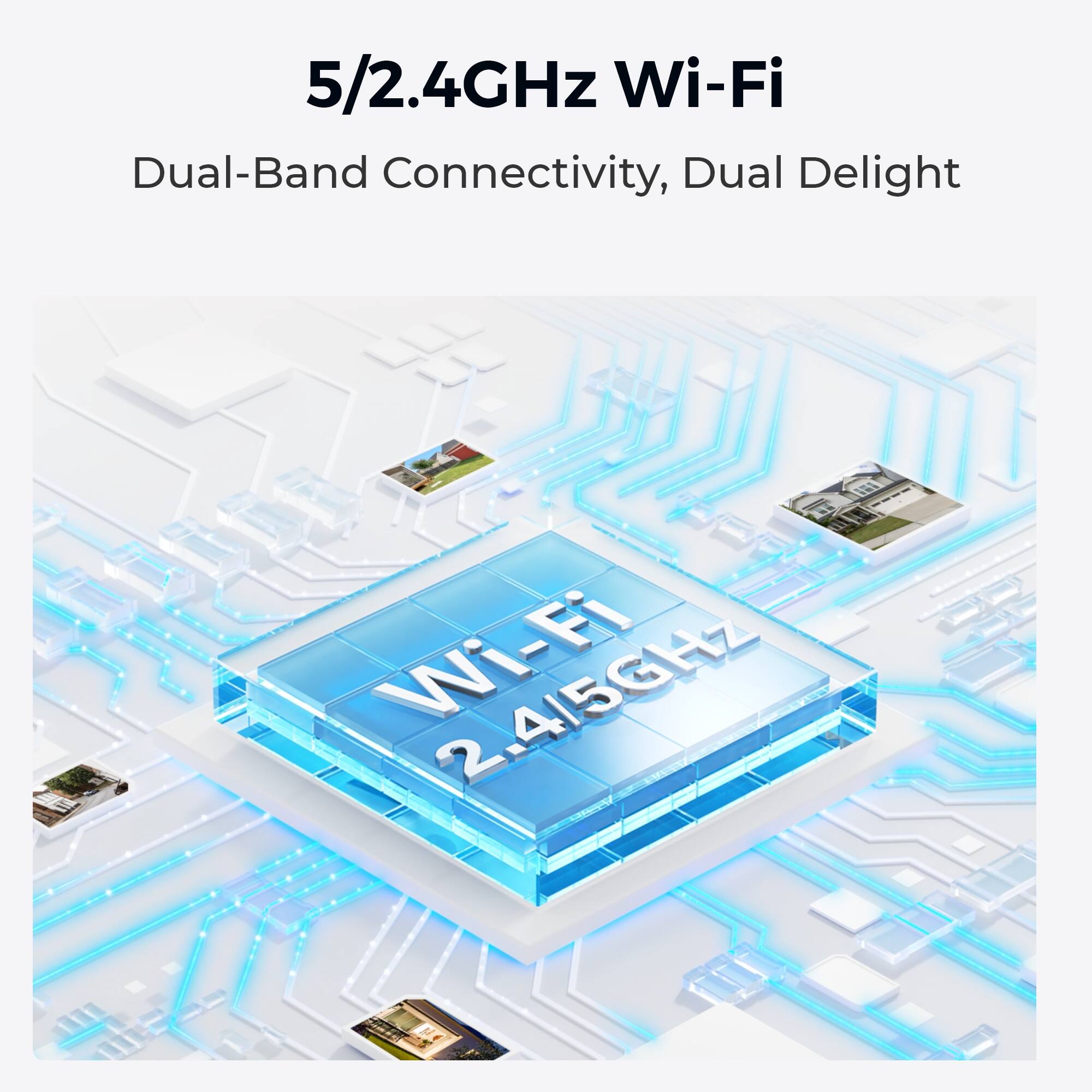 5/2.4GHz Wi-Fi  
Dual-Band Connectivity, Dual Delight