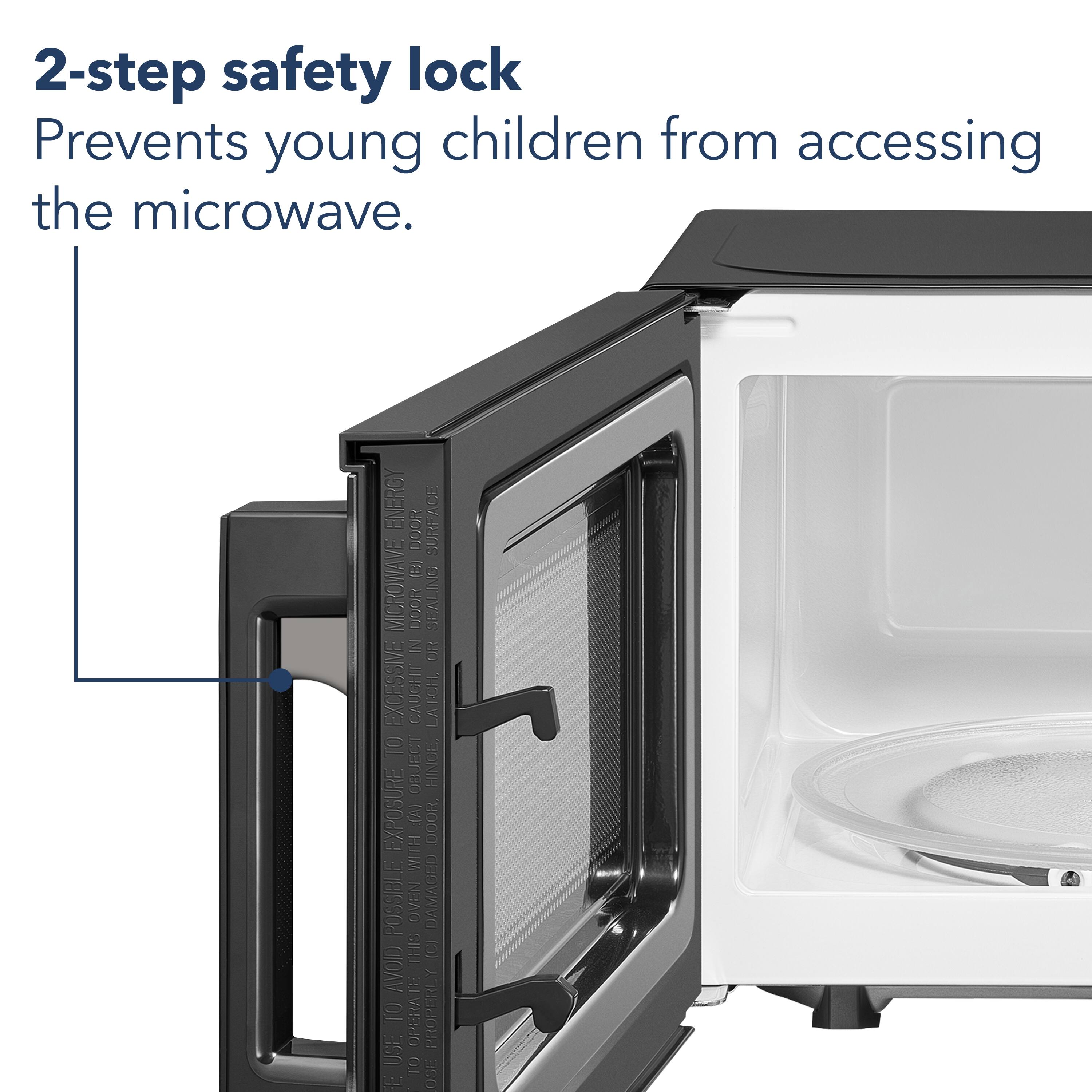 2-step safety lock: Prevents young children from accessing the microwave.

ENERGY SURFACE DODR B MICROWAVE tofur SEALING IN OR EXCESSIVE CAUGHT LATCH: Ensures that the microwave door is properly sealed to avoid steam exposure and possible damage to the microwave.

Avoid using the microwave with a damaged door or improperly sealing the door to prevent any potential hazards.