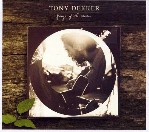 TONY DEKKER  
prayer of the woods