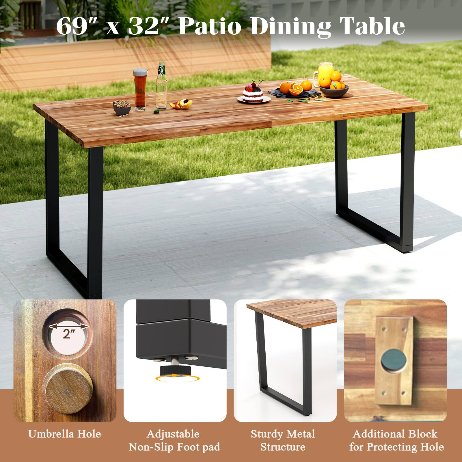 69" x 32" Patio Dining Table

- Umbrella Hole: 2"
- Adjustable Non-Slip Foot Pad
- Sturdy Metal Structure
- Additional Block for Protecting Hole
