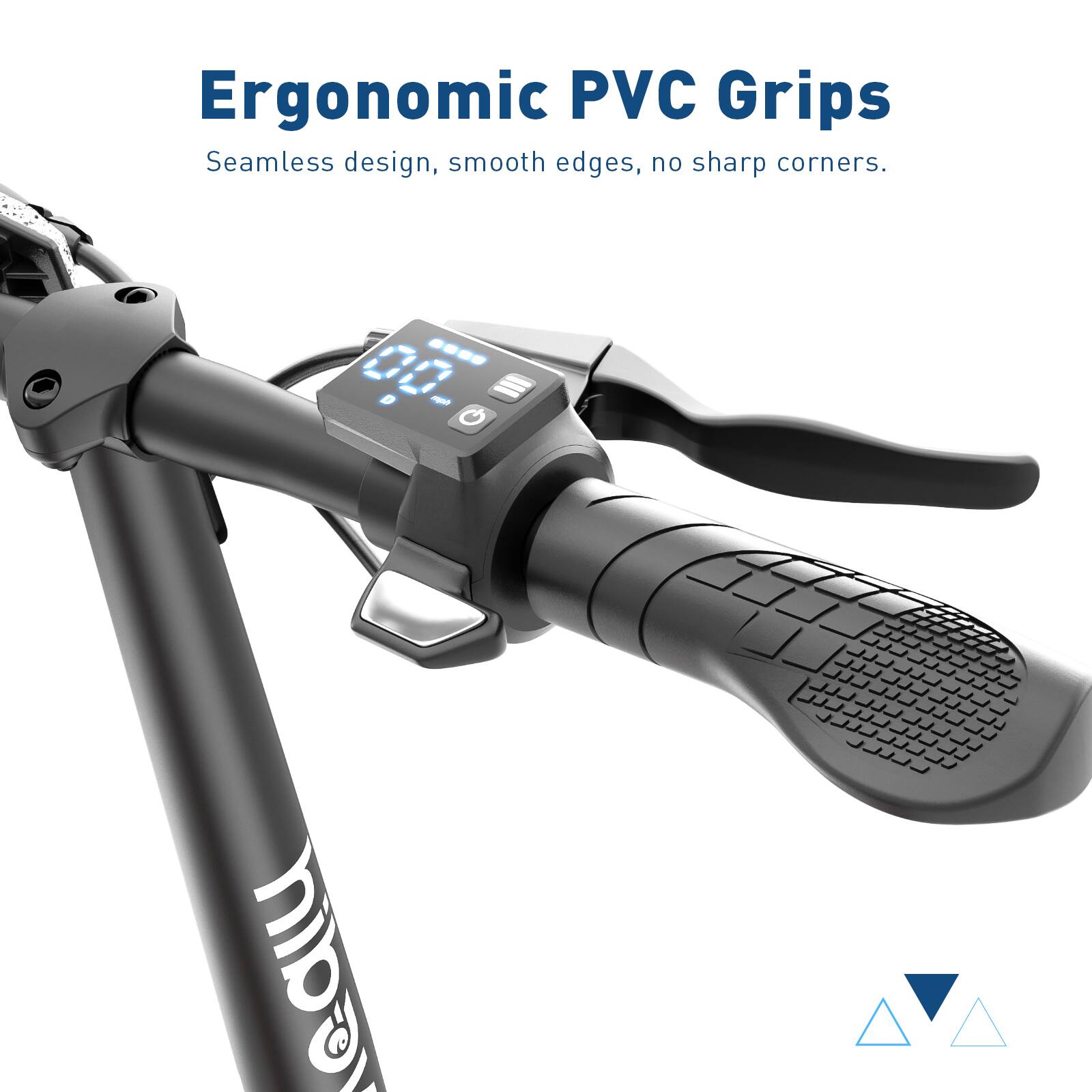 Ergonomic PVC Grips  
Seamless design, smooth edges, no sharp corners.