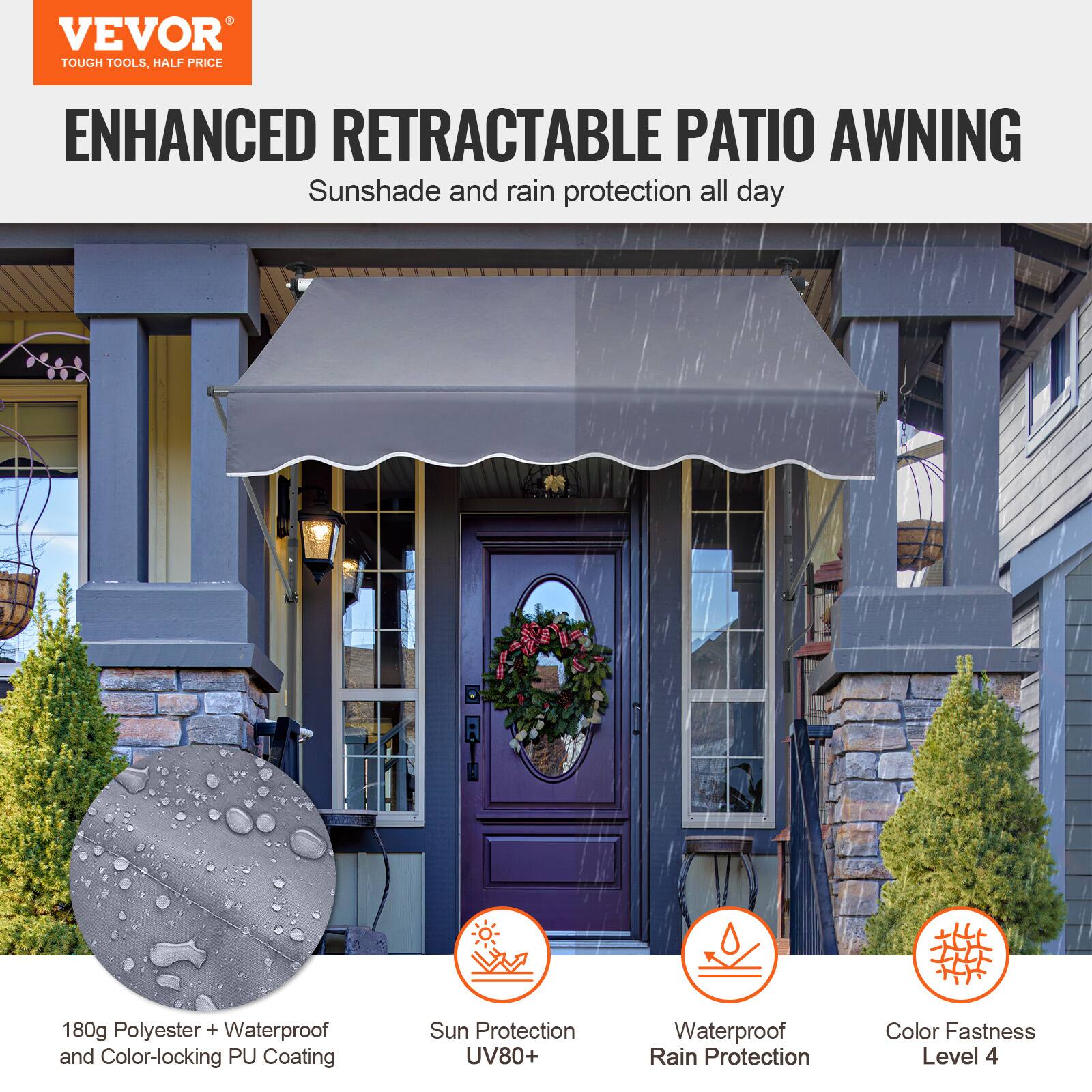 VEVOR TOUGH TOOLS, HALF PRICE
ENHANCED RETRACTABLE PATIO AWNING
Sunshade and rain protection all day
180g Polyester + Waterproof and Color-locking PU Coating
Sun Protection UV80+
Waterproof Rain Protection
Color Fastness Level 4
