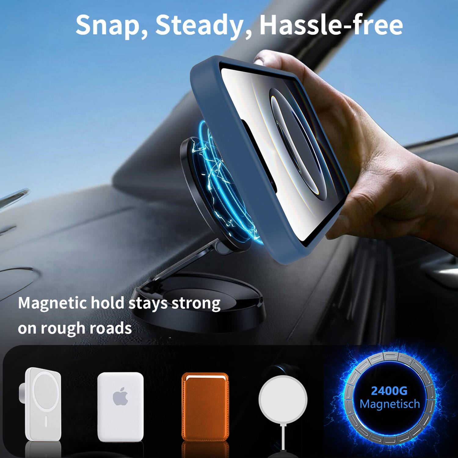 Snap, Steady, Hassle-free

Magnetic hold stays strong on rough roads

2400G Magnetisch