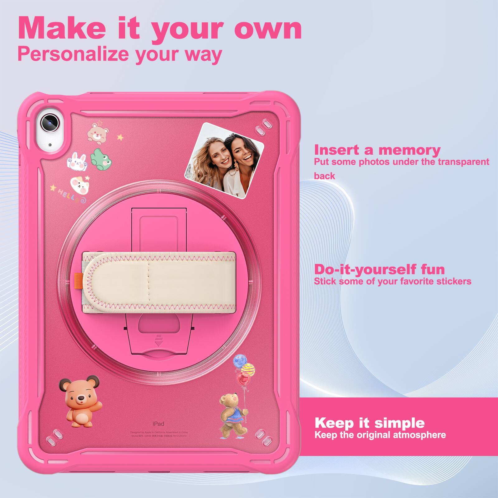 Make it your own  
Personalize your way  

Insert a memory  
Put some photos under the transparent back  

Do-it-yourself fun  
Stick some of your favorite stickers  

Keep it simple  
Keep the original atmosphere