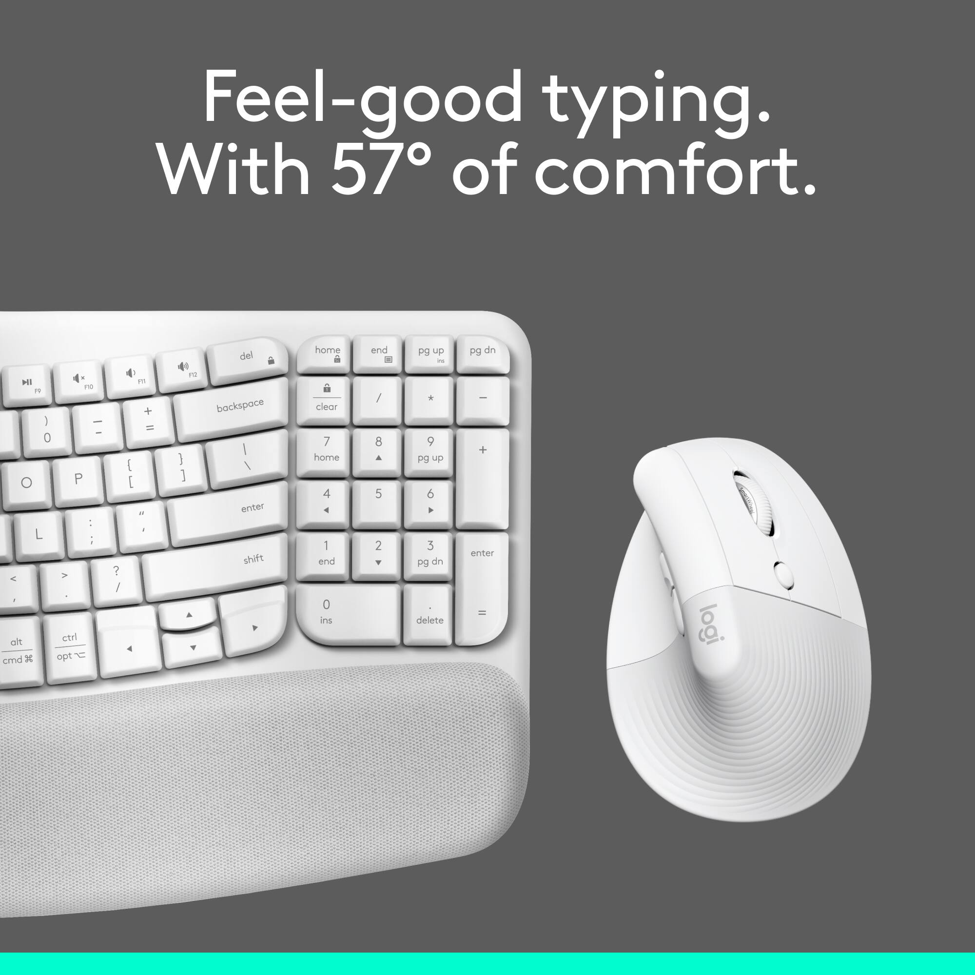 Feel-good typing. With 57° of comfort. del home a end - pg up - Pg dn HI T - I I 0 O P : L - i 1 de ctri  opt N cmd ? / 1 + - i I - d 2 backspace I ! 1 1 entter shitt a cledr 7 home 4 a - and 0 ins / 8 5 2 . 9 Pg vp 6 a 3 Pg dn delete C + enter - logi