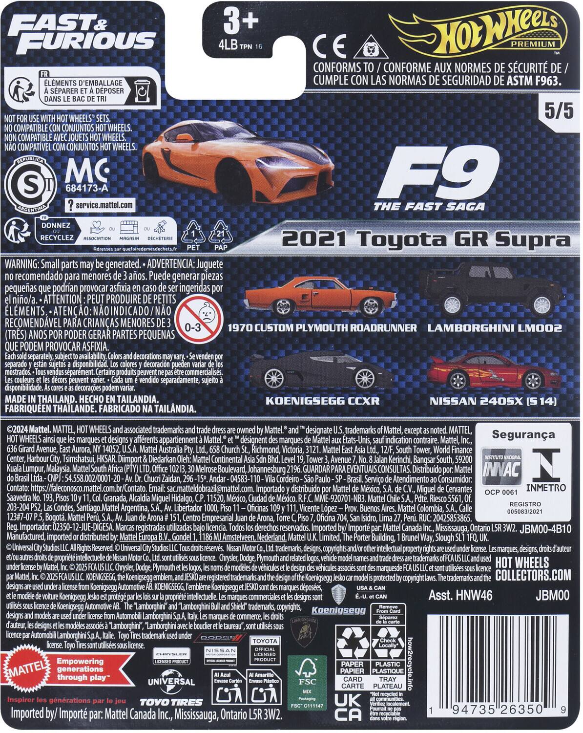 **FAST & FURIOUS**

**3+**  
**4LB TPN 16**

**FR**  
ELEMENTS D'EMBALLAGE À SÉPARER ET À DÉPOSER DANS LE BAC DE TRI

**NOT FOR USE WITH HOT WHEELS® SETS.**  
**NO COMPATIBLE CON CONJUNTOS HOT WHEELS.**  
**NON COMPATIBLE AVEC JOUETS HOT WHEELS.**  
**NÃO COMPATÍVEL COM CONJUNTOS HOT WHEELS.**

**CONFORMS TO / CONFORME AUX NORMES DE SÉCURITÉ DE / CUMPLE CON LAS NORMAS DE SEGURIDAD DE ASTM F963.**

**WARNING: Small parts may be generated.**  
**ADVERTENCIA: Juguete no recomendado para menores de 3 años. Puede generar piezas pequeñas que podrían provocar asfixia si ingeridas.**  
**ATTENTION: PEUT PRODUIRE DE PETITS ÉLÉMENTS.**  
**ATENÇÃO: NÃO INDICADO / NÃO RECOMENDADO PARA CRIANÇAS MEN