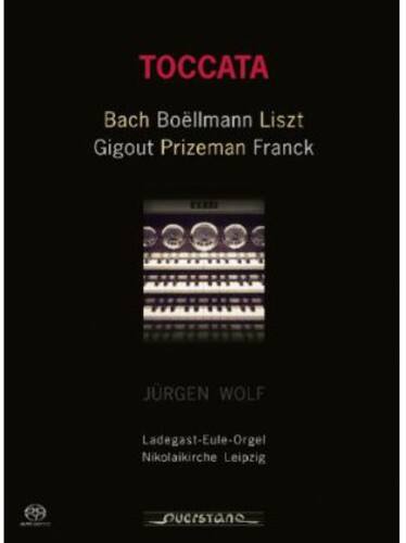 TOCCATA

Bach Boëllmann Liszt  
Gigout Prizeman Franck

JÜRGEN WOLF

Ladegast-Eule-Orgel  
Nikolaikirche Leipzig

UCRS
