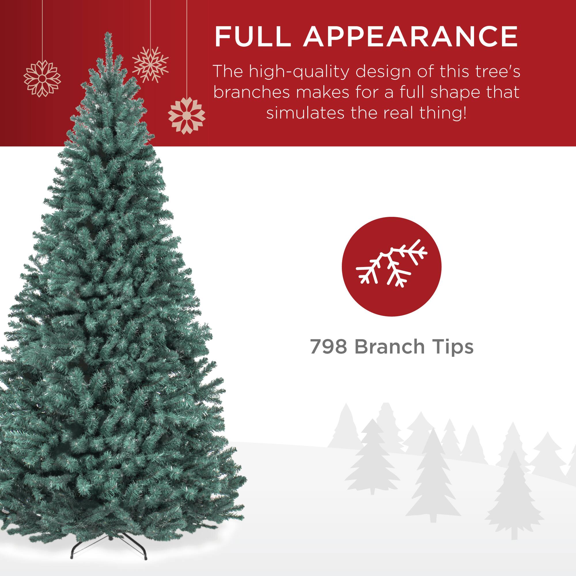 FULL APPEARANCE  
The high-quality design of this tree's branches makes for a full shape that simulates the real thing!  
798 Branch Tips