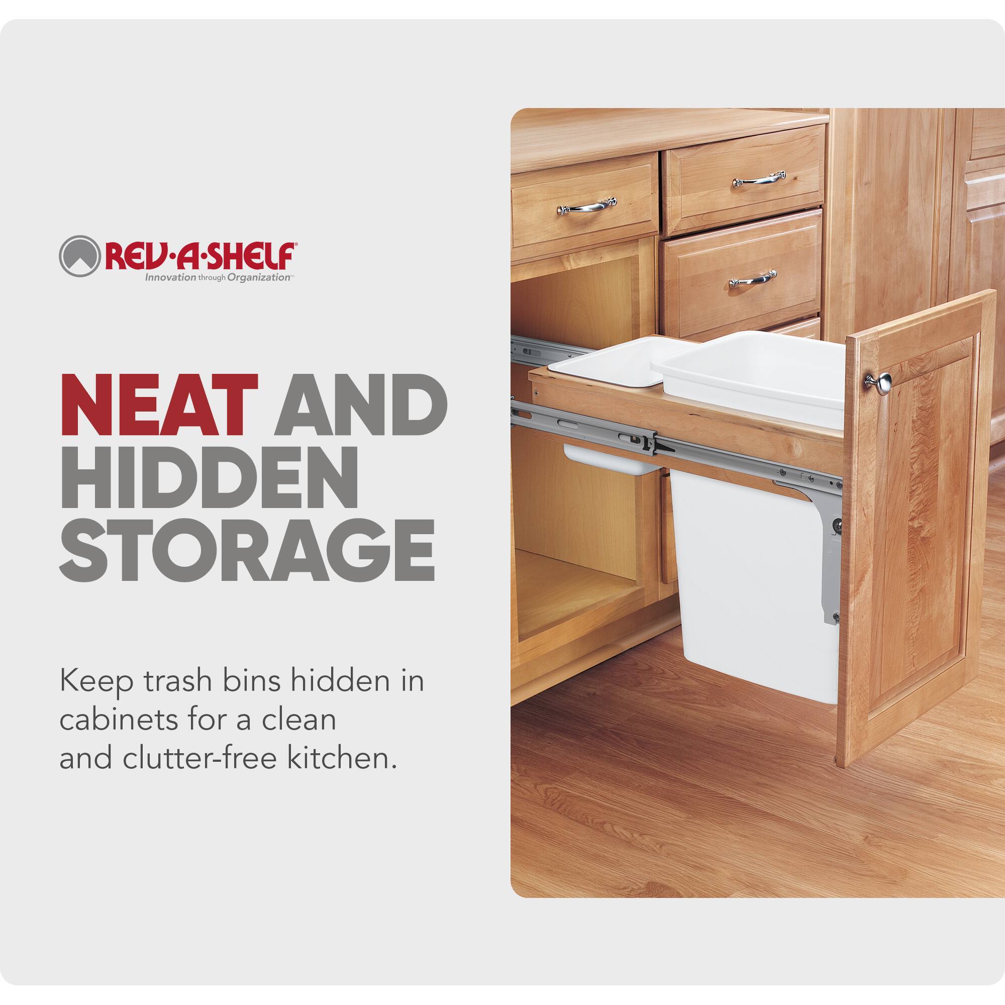 REV-A-SHELF  
Innovation through Organization  

NEAT AND HIDDEN STORAGE  

Keep trash bins hidden in cabinets for a clean and clutter-free kitchen.
