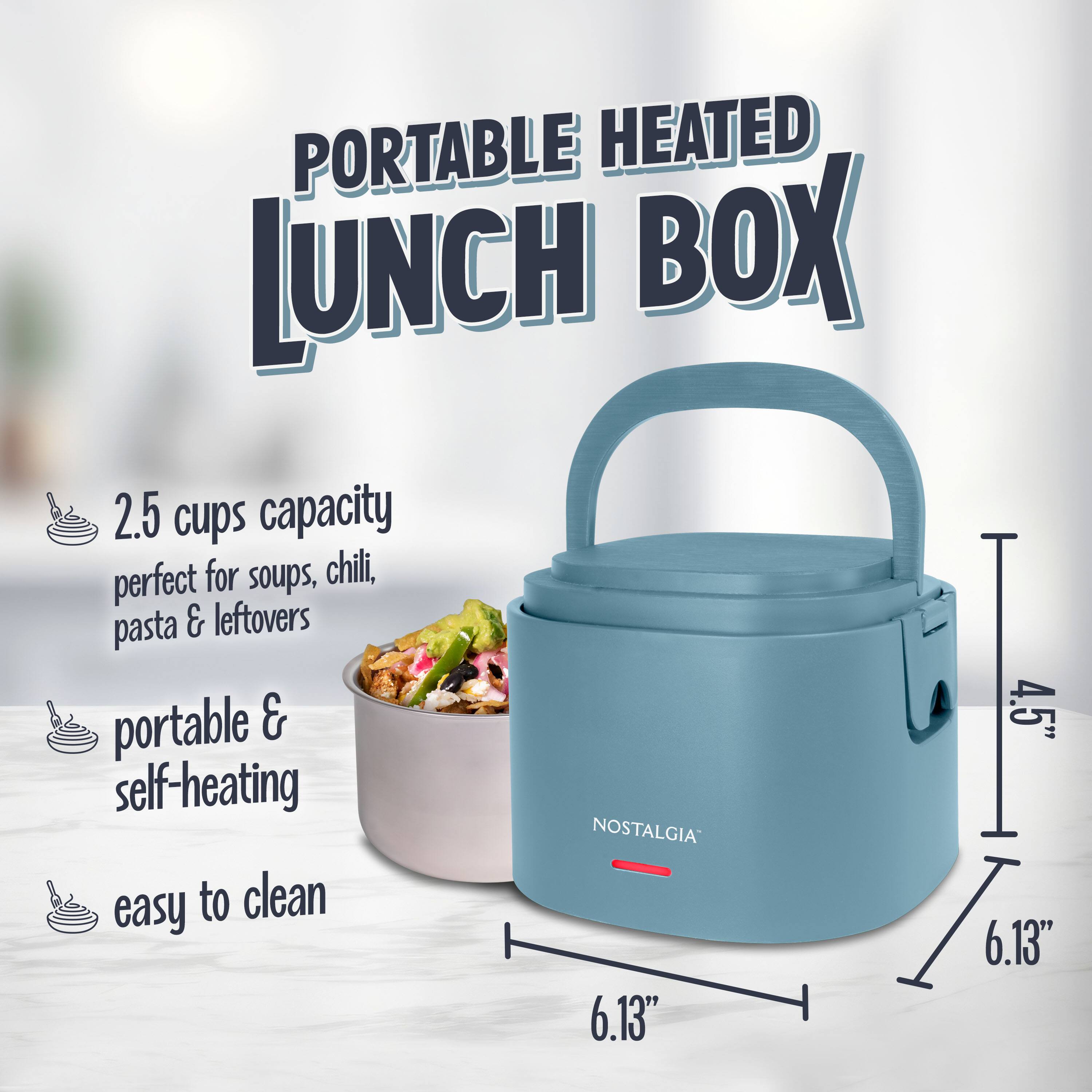 PORTABLE HEATED LUNCH BOX  
2.5 cups capacity  
perfect for soups, chili, pasta & leftovers  
portable & self-heating  
easy to clean  
NOSTALGIA  
6.13" x 4.5" x 6.13"