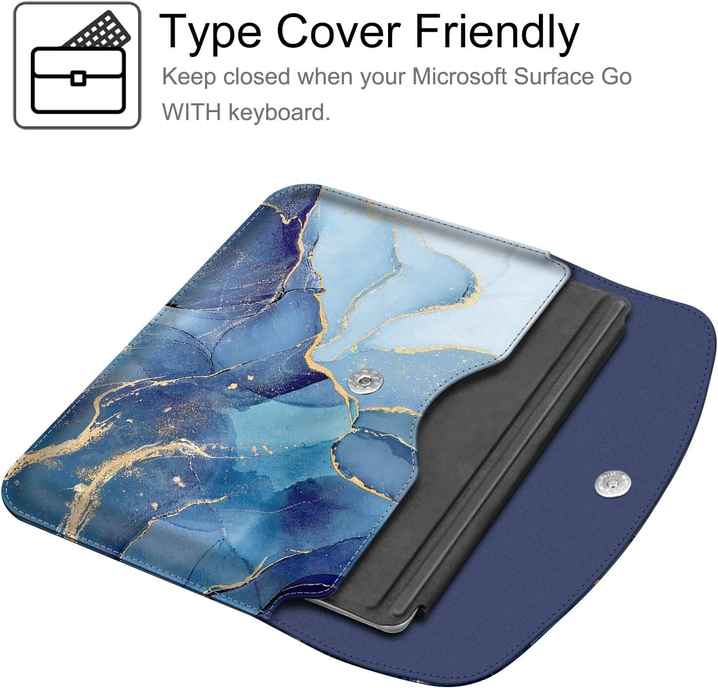 Type Cover Friendly  
Keep closed when your Microsoft Surface Go WITH keyboard.
