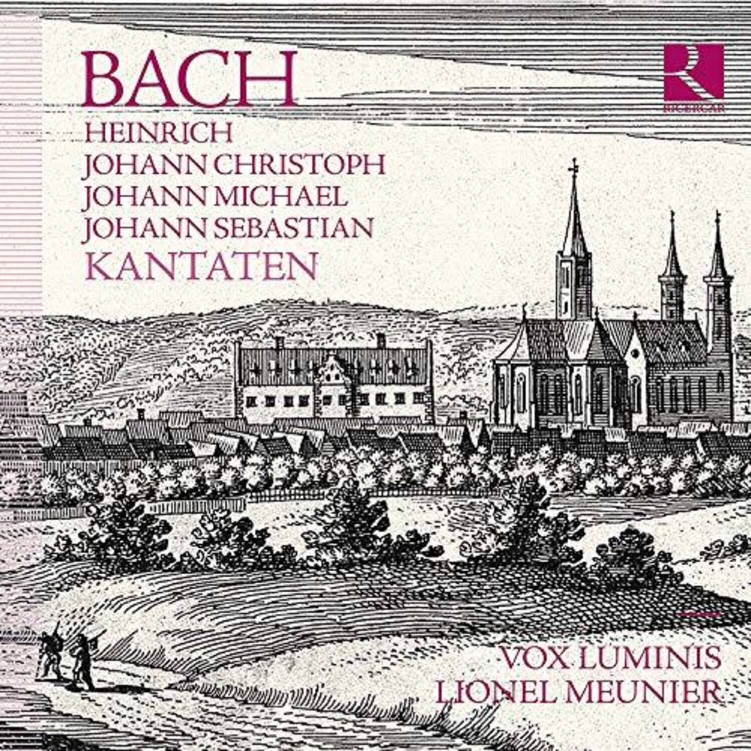 BACH  
HEINRICH  
JOHANN CHRISTOPH  
JOHANN MICHAEL  
JOHANN SEBASTIAN  
KANTATEN  

VOX LUMINIS  
LIONEL MEUNIER