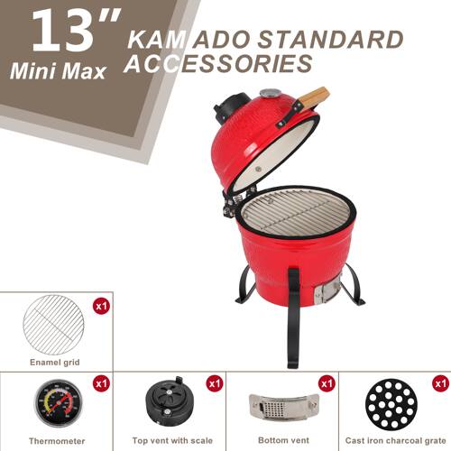 13" KAMADO STANDARD Mini Max ACCESSORIES

- Enamel grid x1
- Thermometer x1
- Top vent with scale x1
- Bottom vent x1
- Cast iron charcoal grate x1